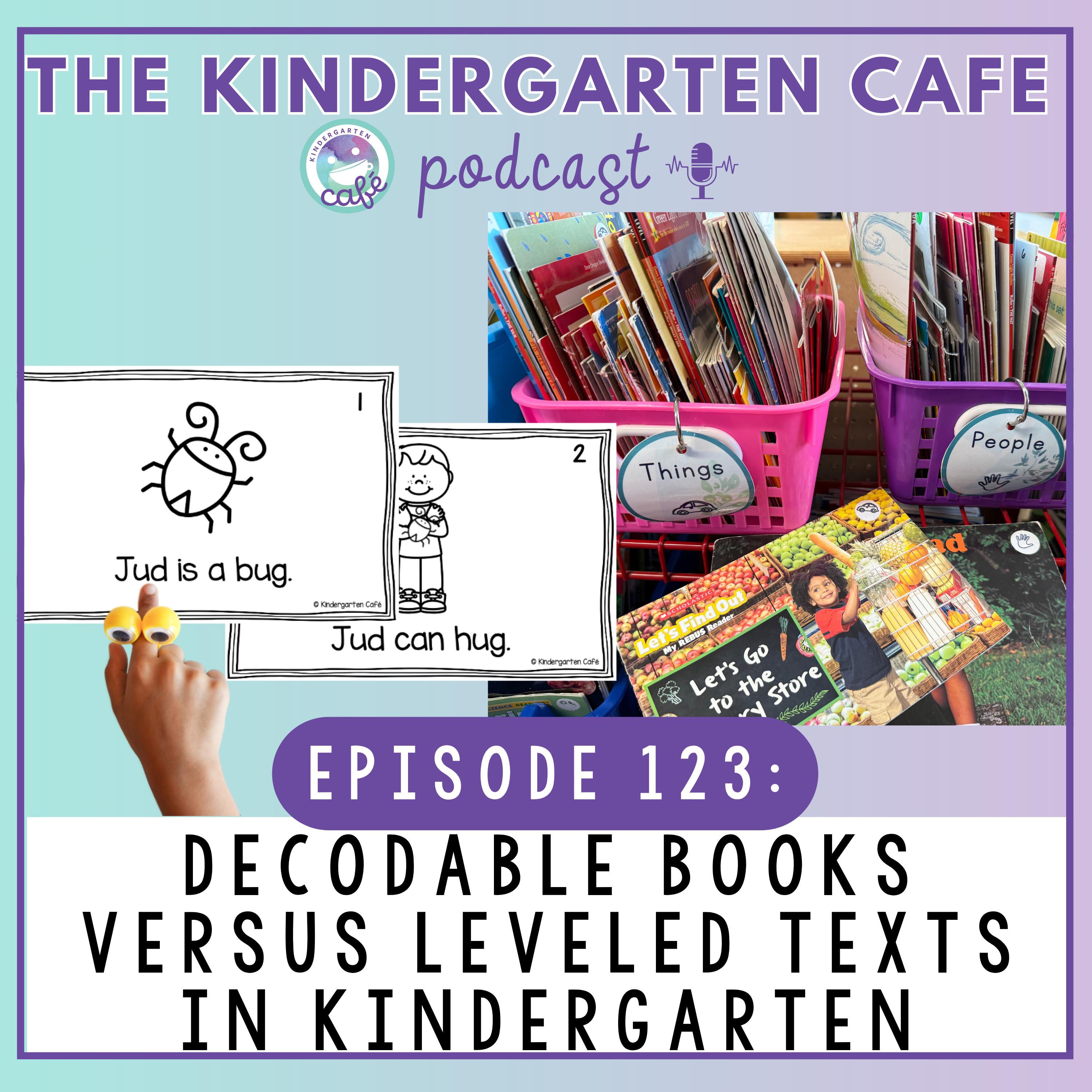 123. Decodable Books vs Leveled Texts in Kindergarten