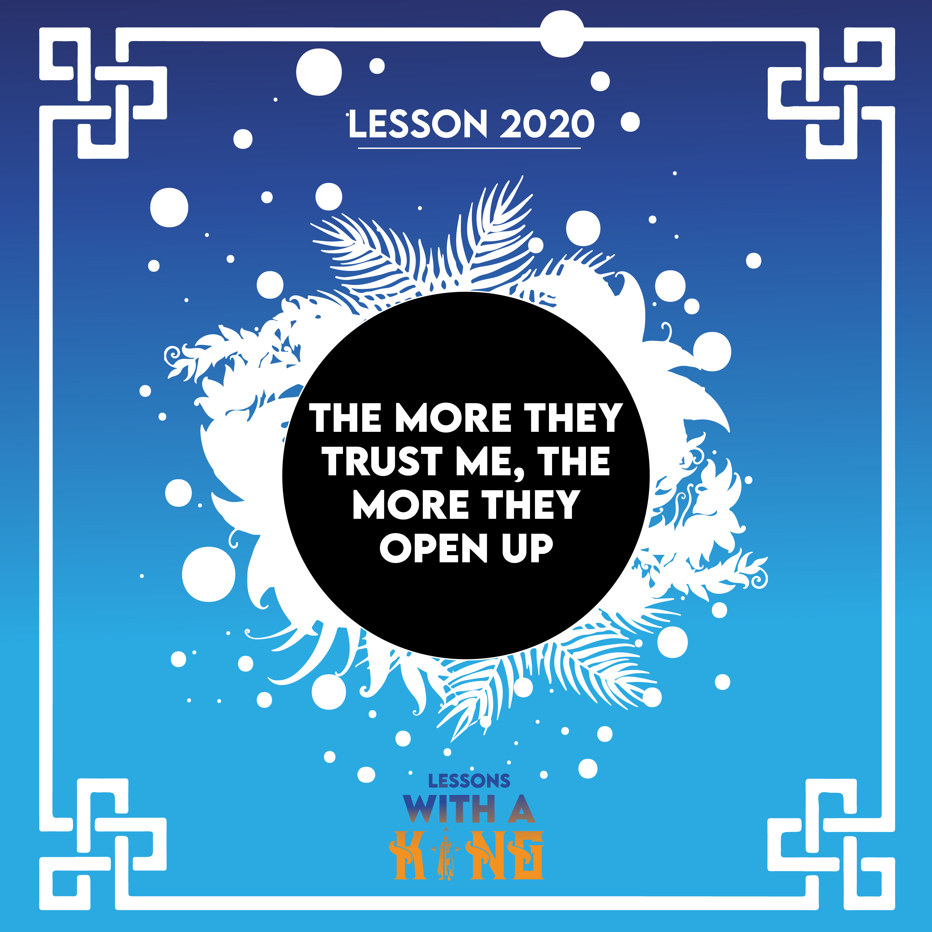 Lesson 2020: The More They Trust Me, The More They Open Up episode artwork