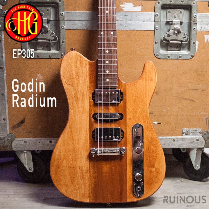 Episode 305 - Godin Radium