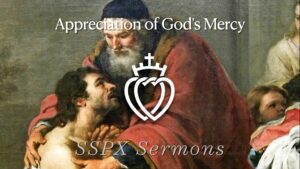 Appreciation of God’s Mercy - SSPX Sermons