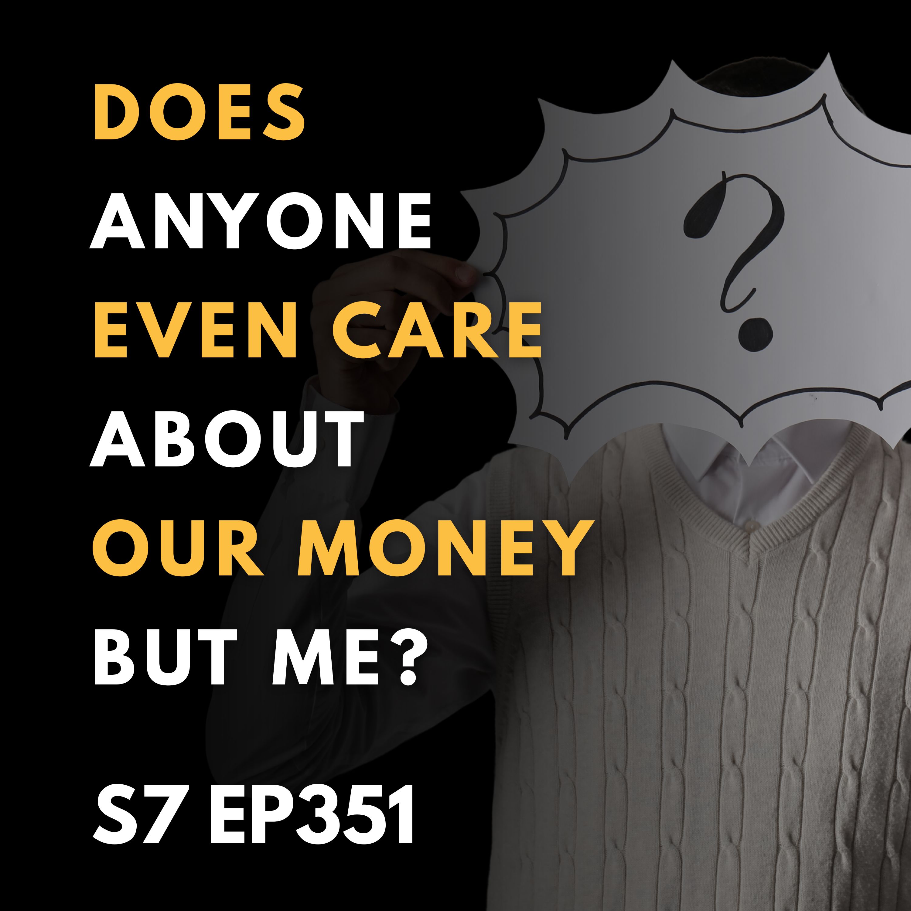 Does Anyone Even Care About Our Money but Me?