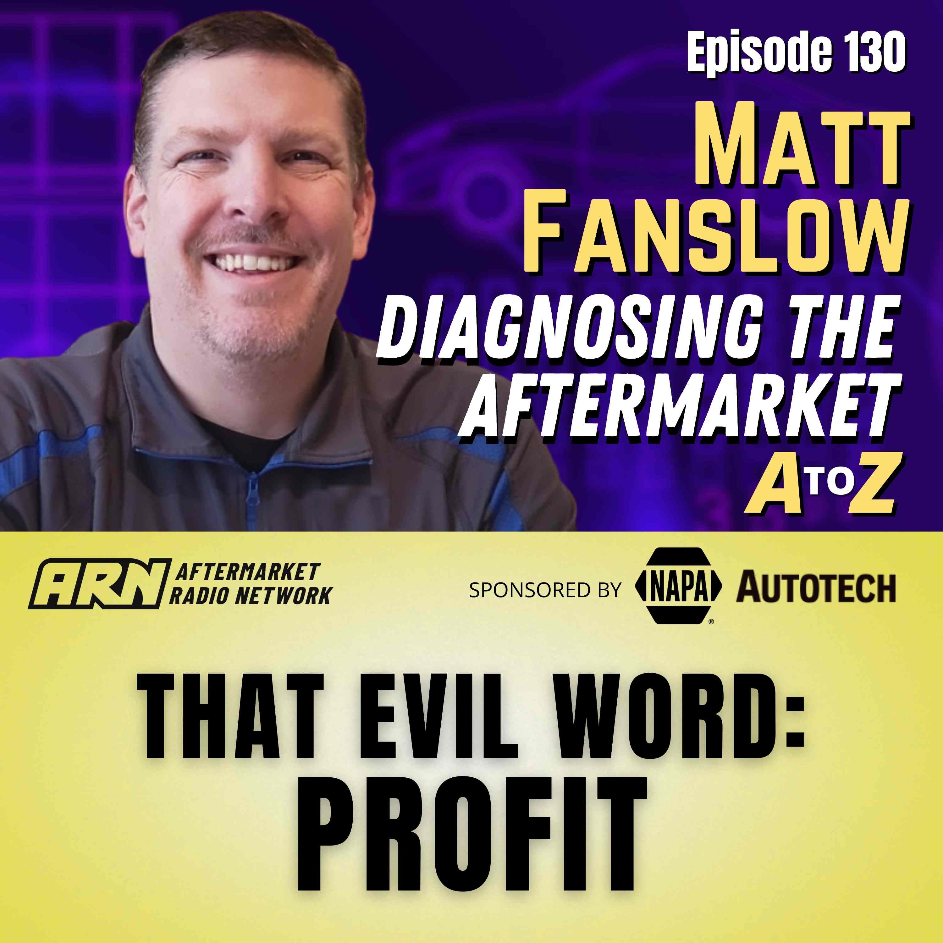 That EVIL Word: Profit [E130] - Diagnosing the Aftermarket A to Z