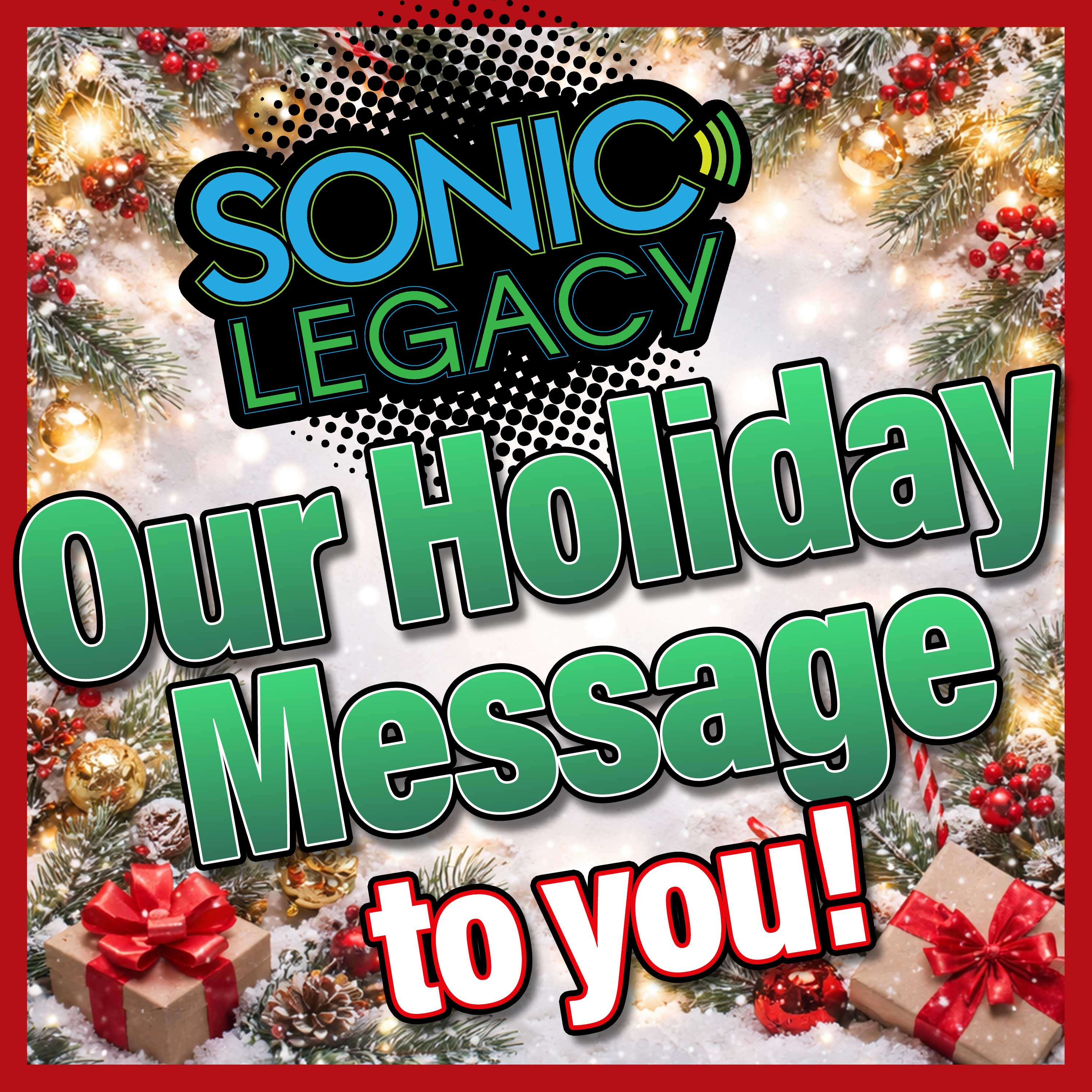 Sonic Legacy - Our Holiday Message to you! episode artwork