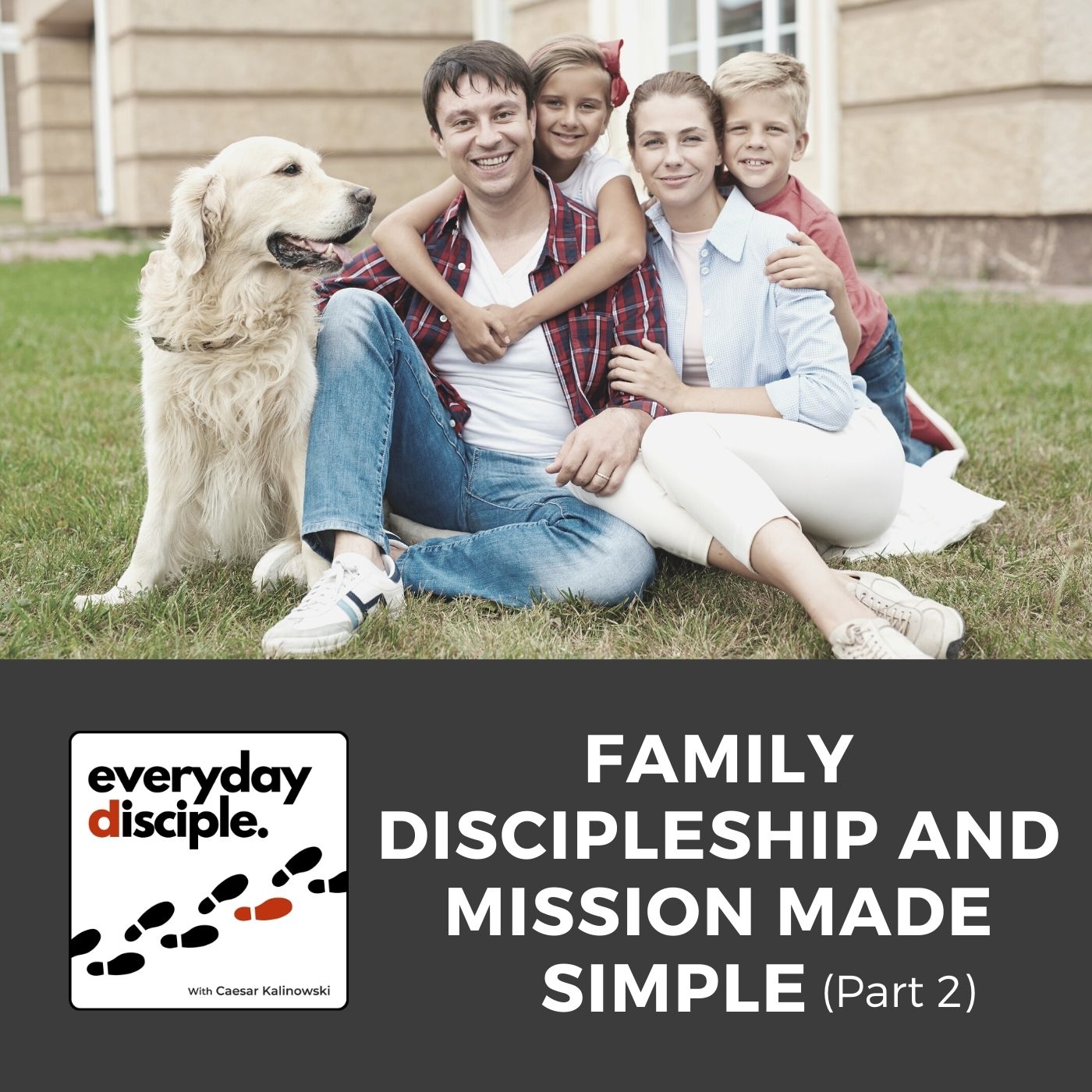 Family Discipleship and Mission Made Simple (Part 2)