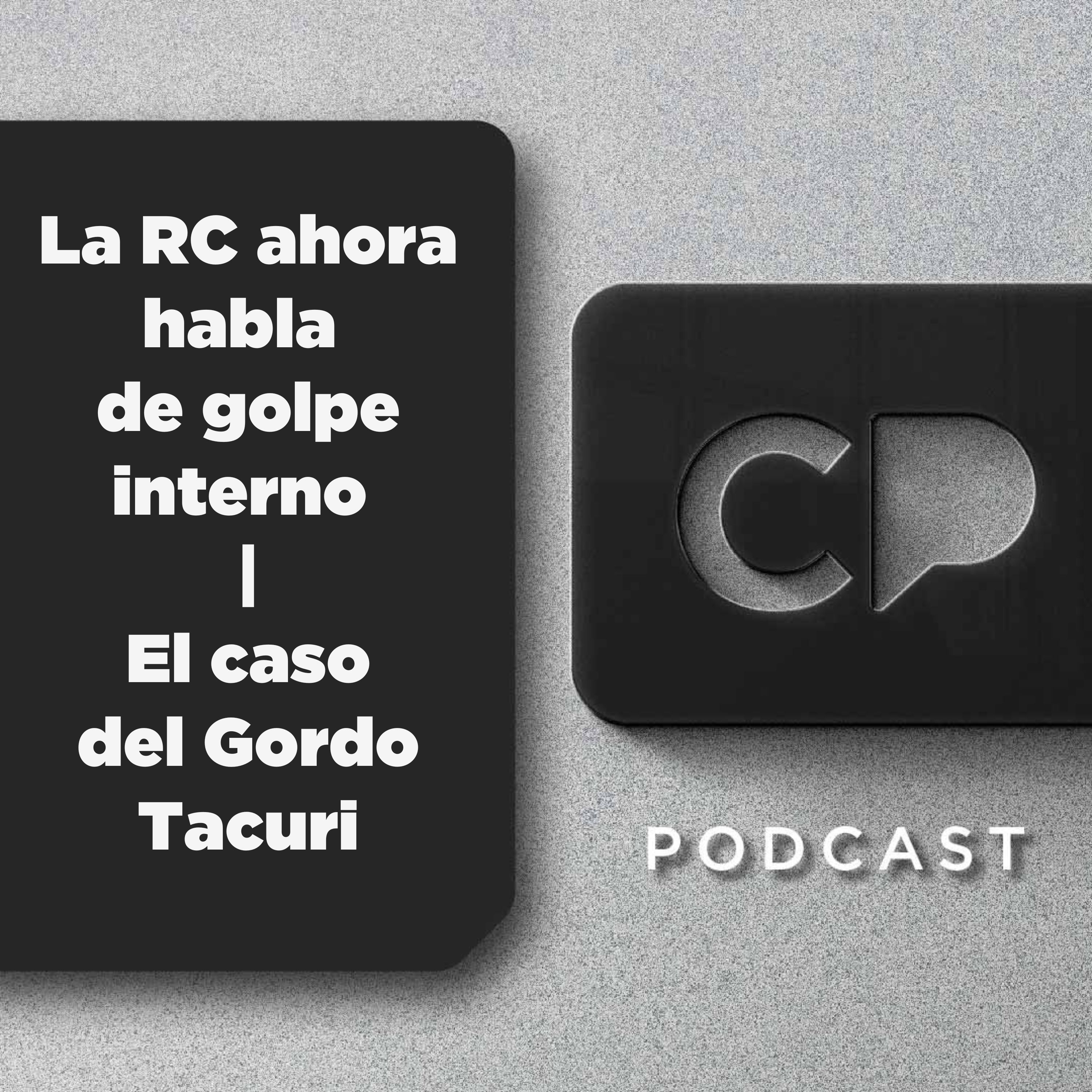 04/AGO: La RC ahora habla de golpe interno | El caso del Gordo Tacuri