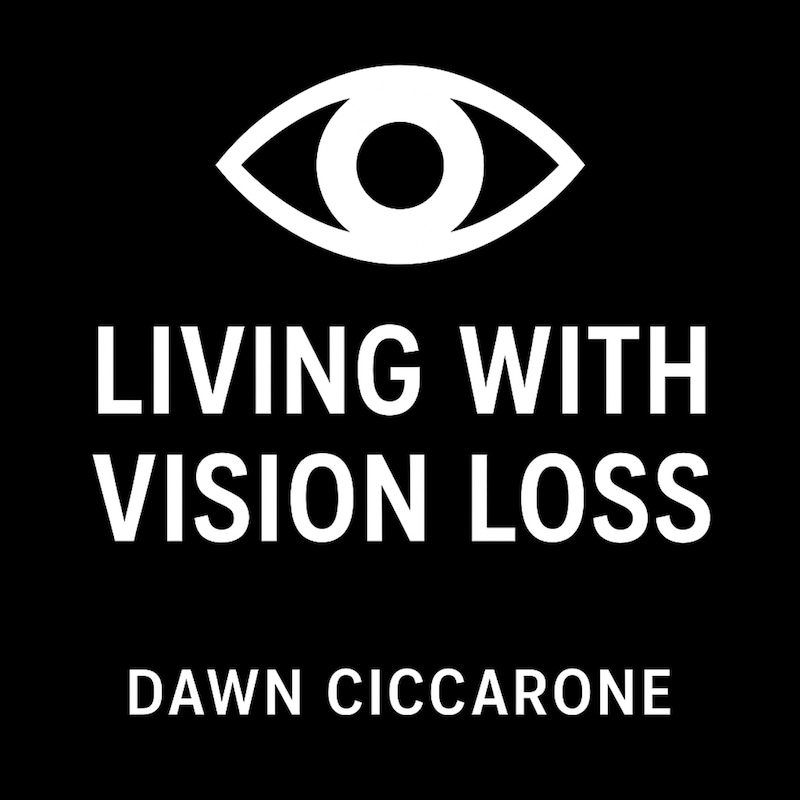 Artwork for podcast Living with Vision Loss