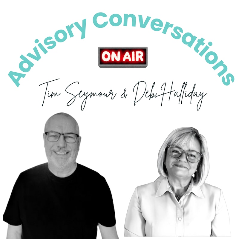 Artwork for podcast Advisory Conversations with Tim Seymour and Deb Halliday
