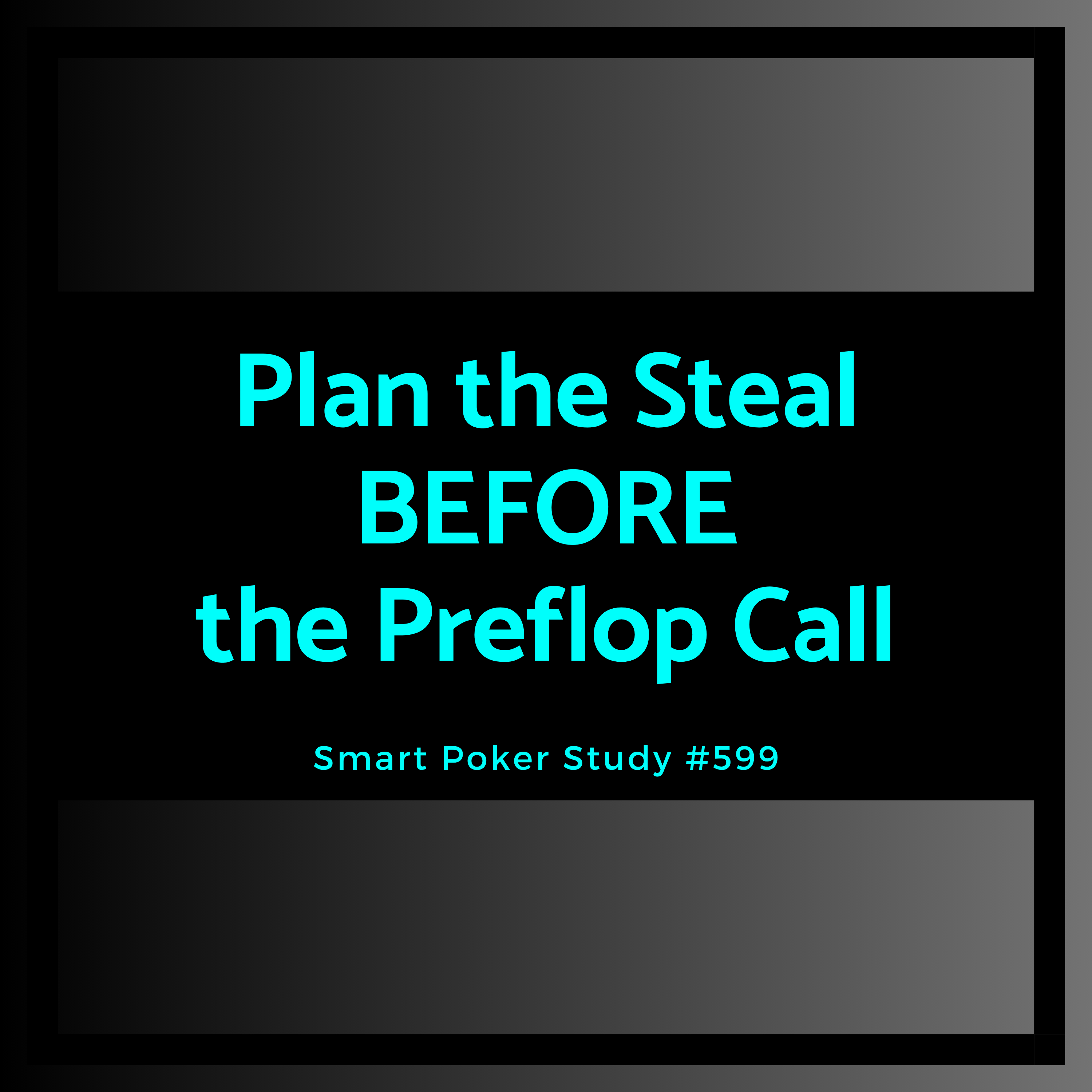 Plan the Steal BEFORE the Preflop Call #599 episode artwork