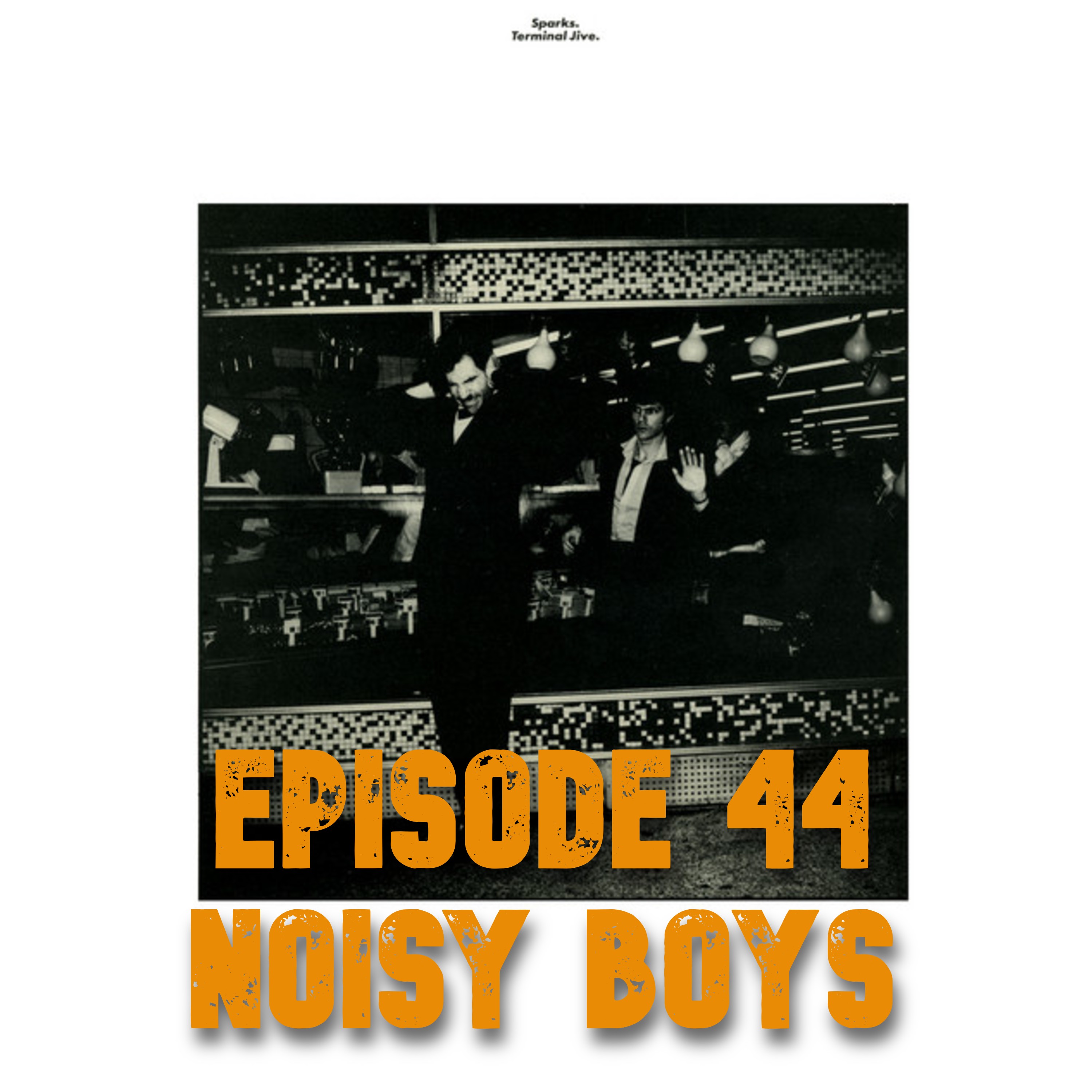 044: Sparks - Terminal Jive (1980) - Noisy Boys episode artwork