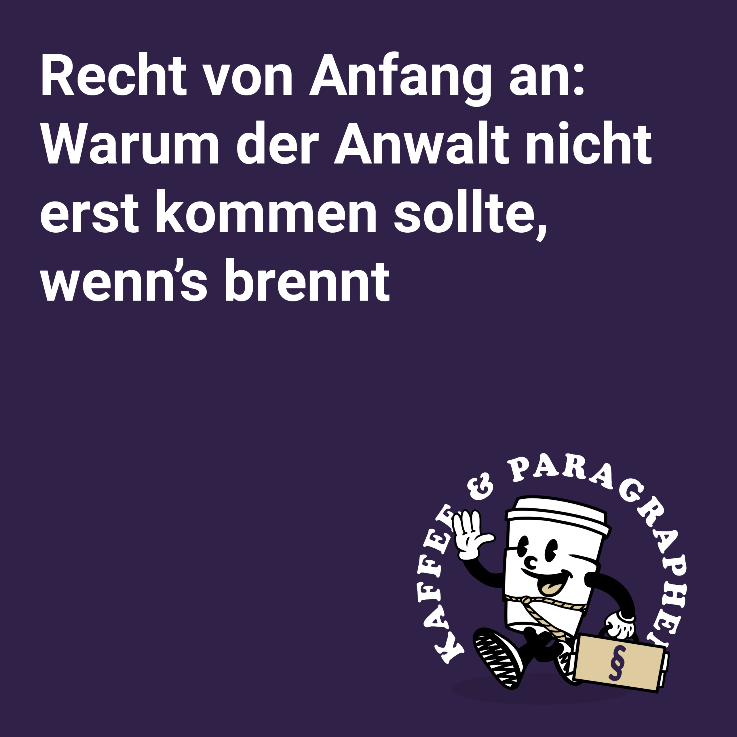 E-092 - Recht von Anfang an: Warum der Anwalt nicht erst kommen sollte, wenn’s brennt