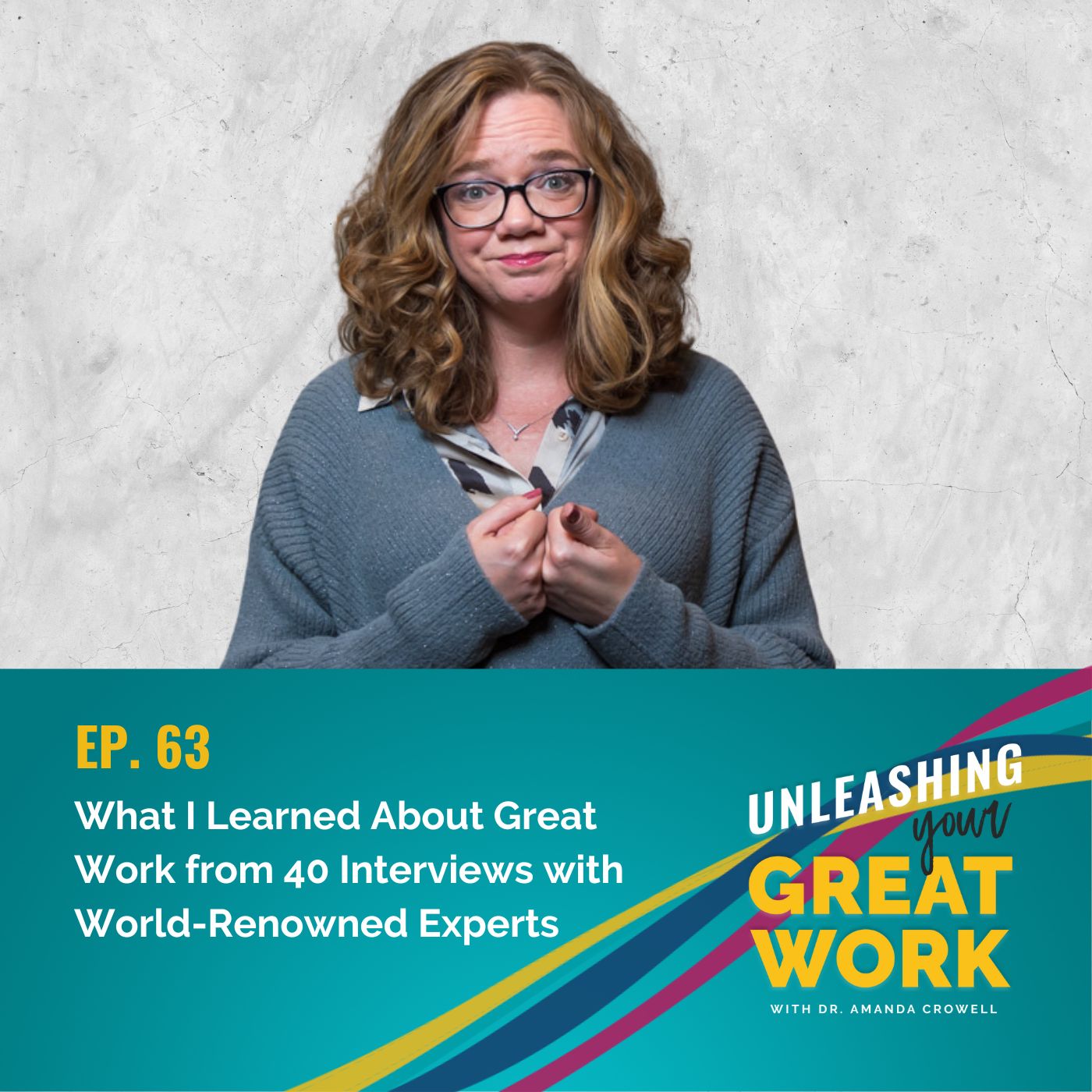 What I Learned About Great Work from 40 Interviews with World-Renowned Experts with Amanda Crowell | UYGW063
