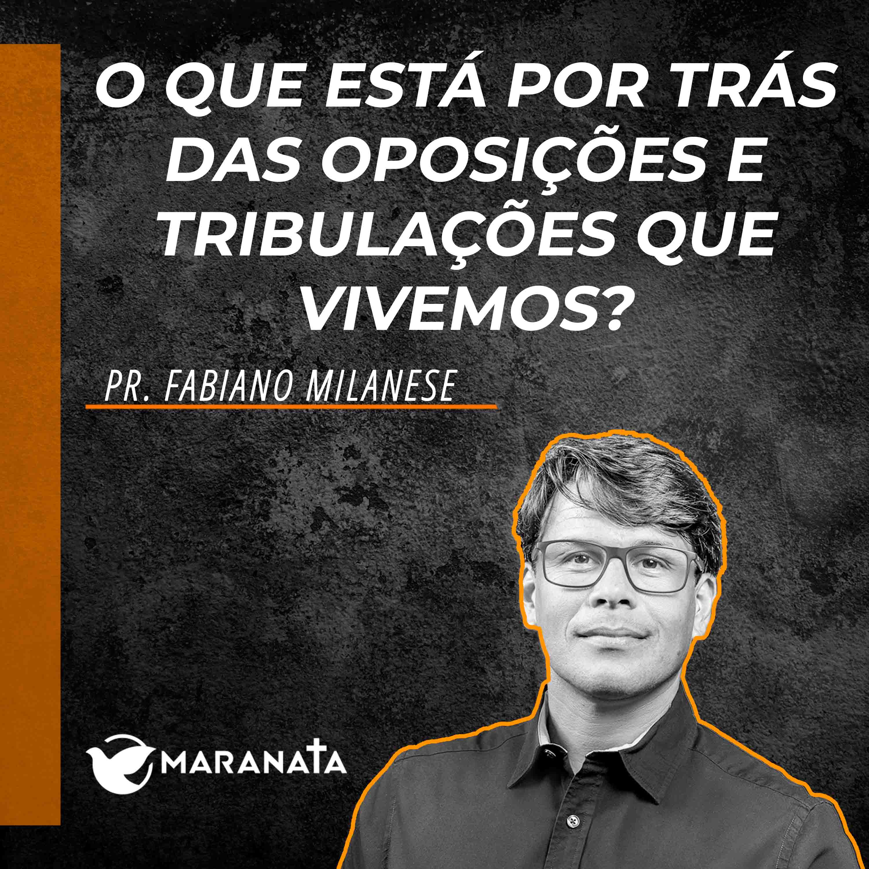O que está por trás das oposições que vivemos? - Pr. Fabiano Milanese episode artwork