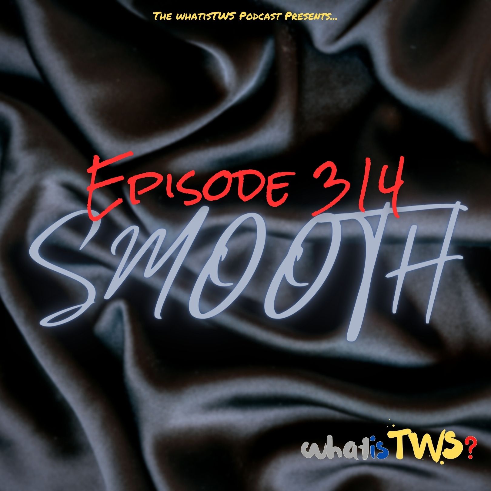Episode 314 - Smooth