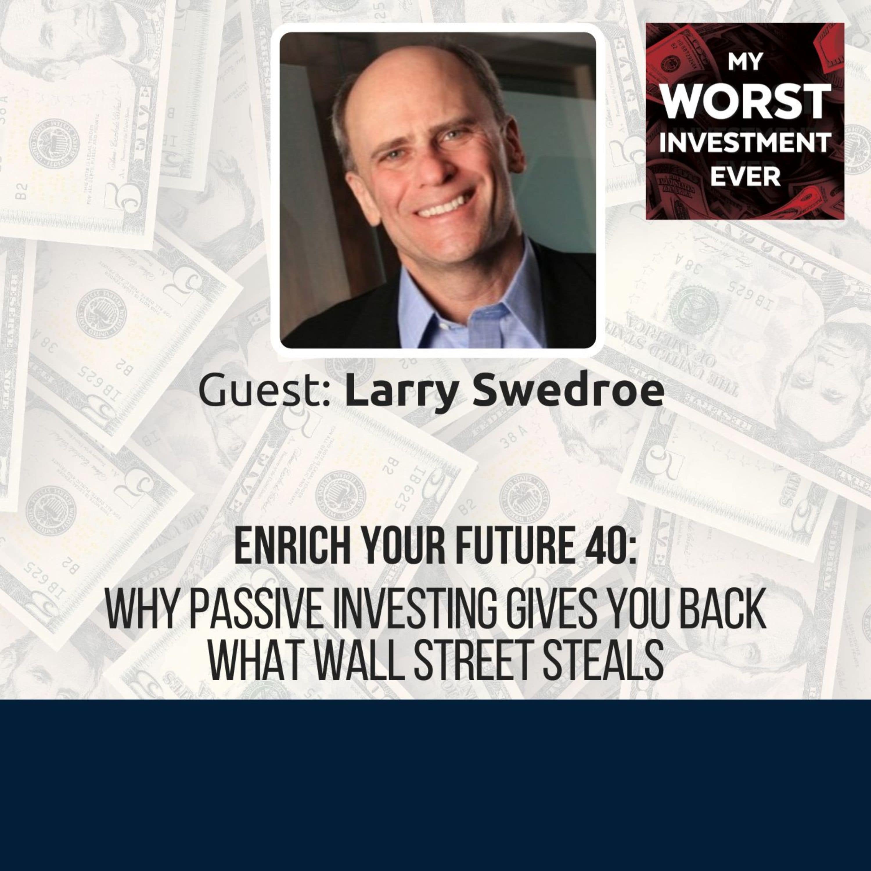 Enrich Your Future 40: Why Passive Investing Gives You Back What Wall Street Steals