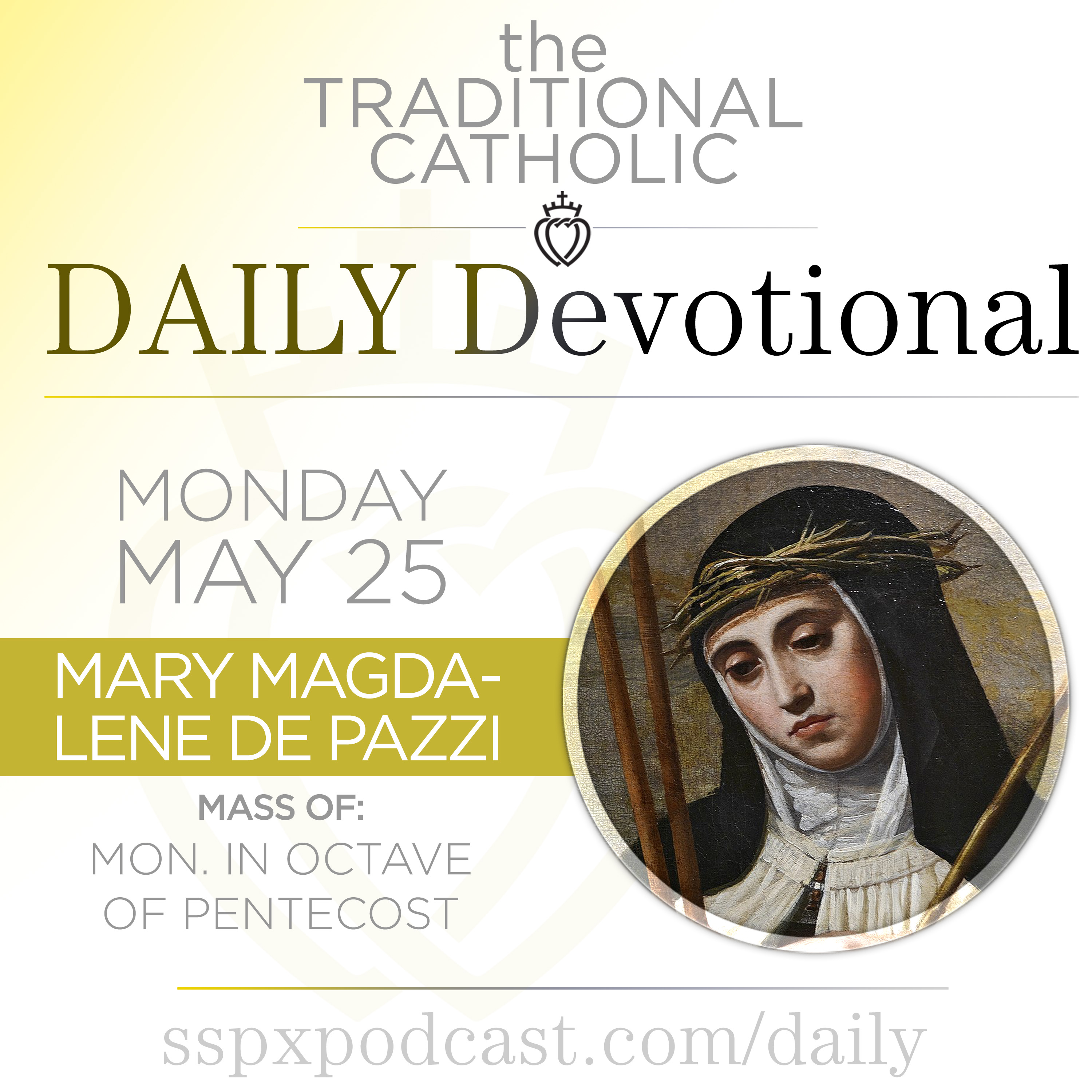 May 25 – Mon of Pentecost / S Mary Magdalene de’ Pazzi