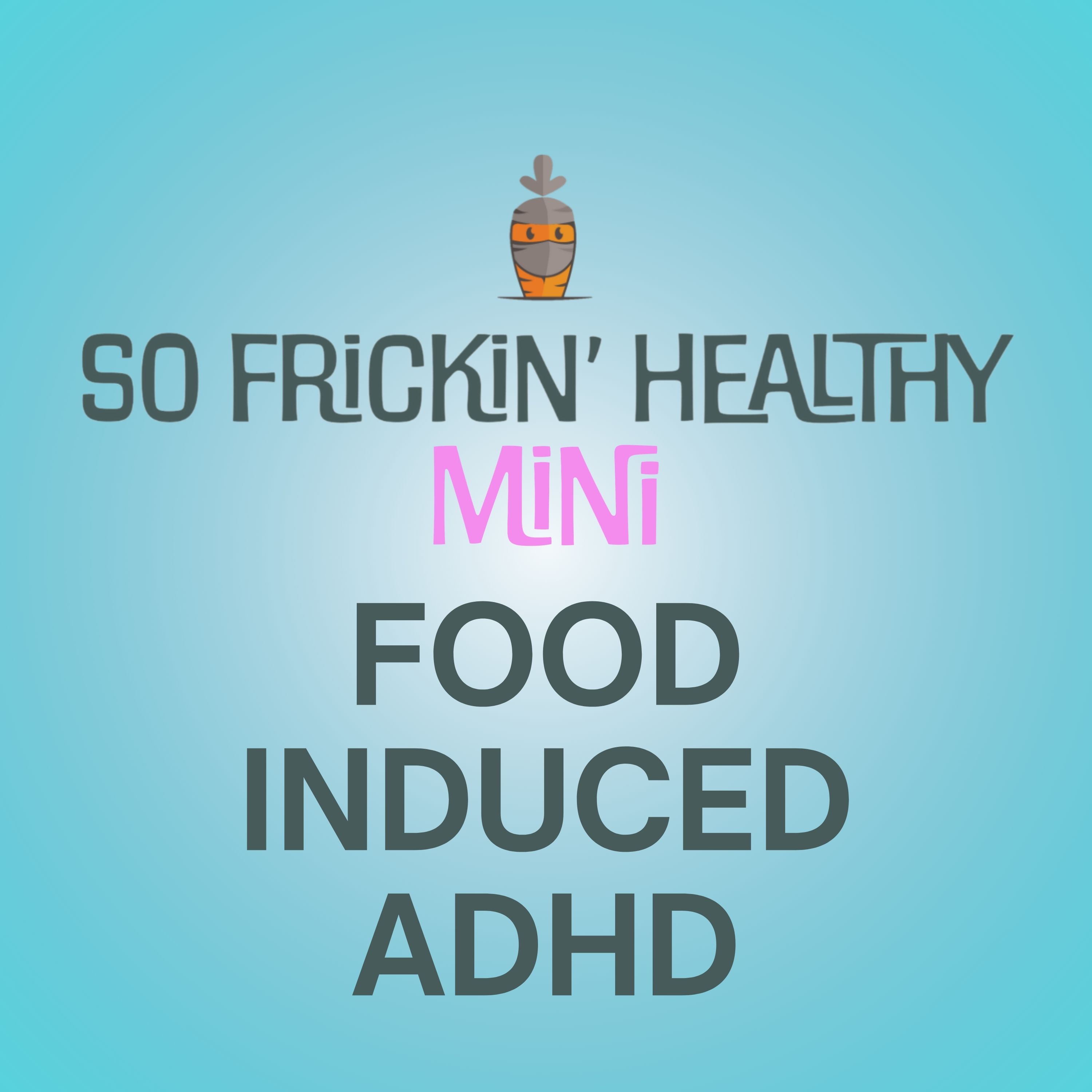 Is Your Breakfast Giving You ADHD? So Frickin' Mini