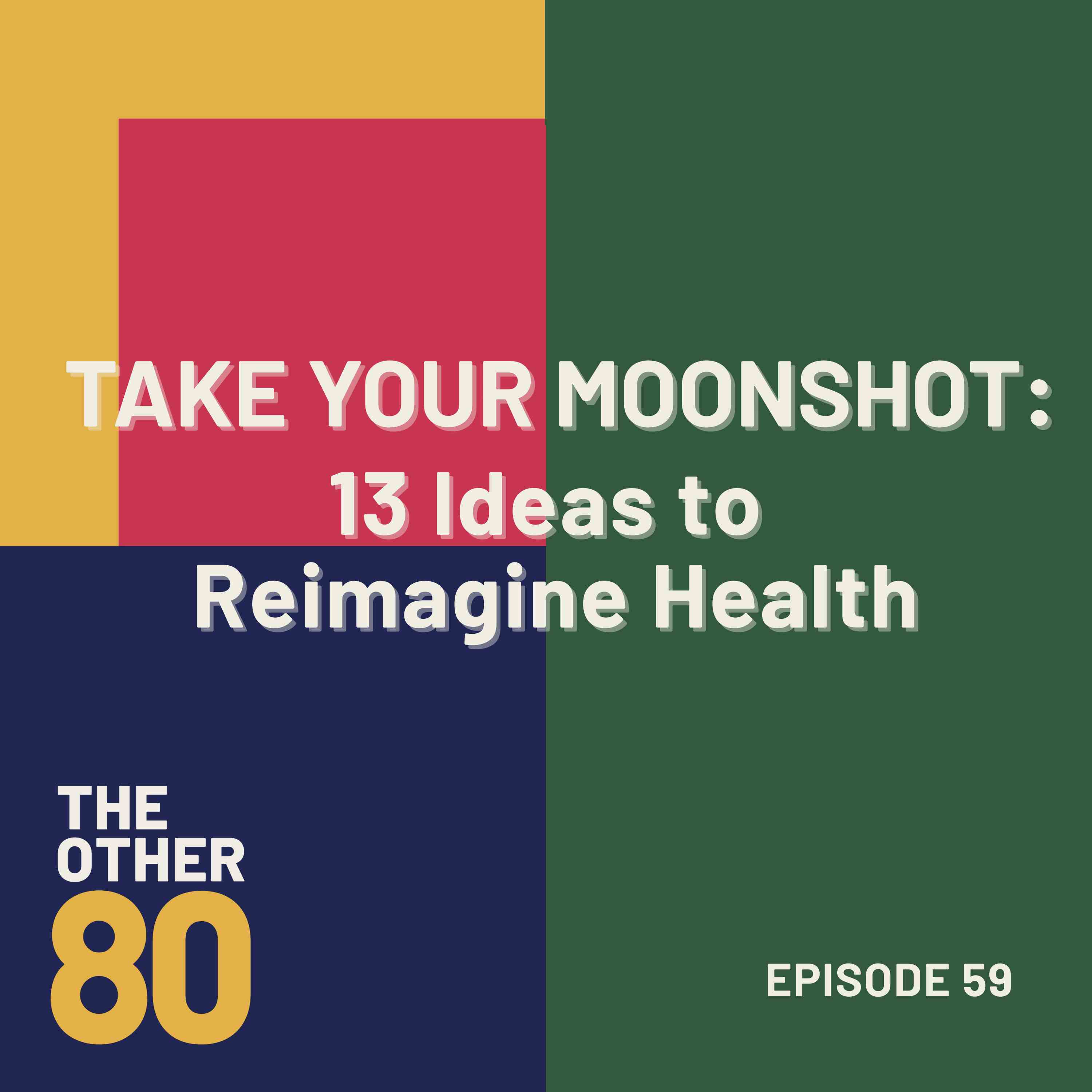 Take Your Moonshot: 13 Ideas to Reimagine Health