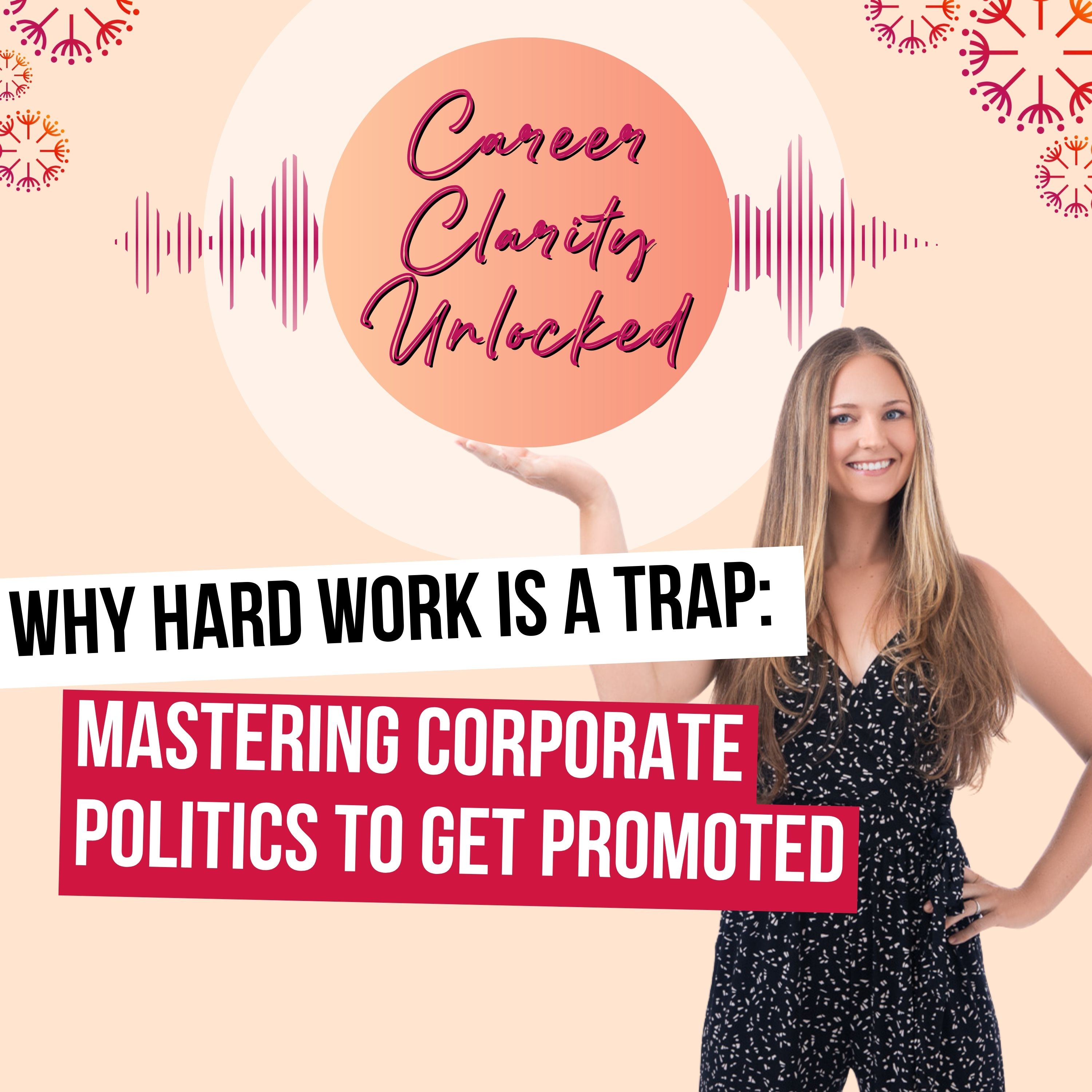 Why Hard Work is a Trap: Mastering Corporate Politics to Get Promoted episode artwork