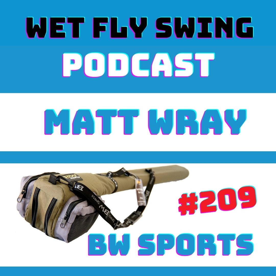 WFS 209 - BW Sports Fly Fishing Rod Case with Matt Wray (Fly Fishing Founders Ep. 16) episode artwork