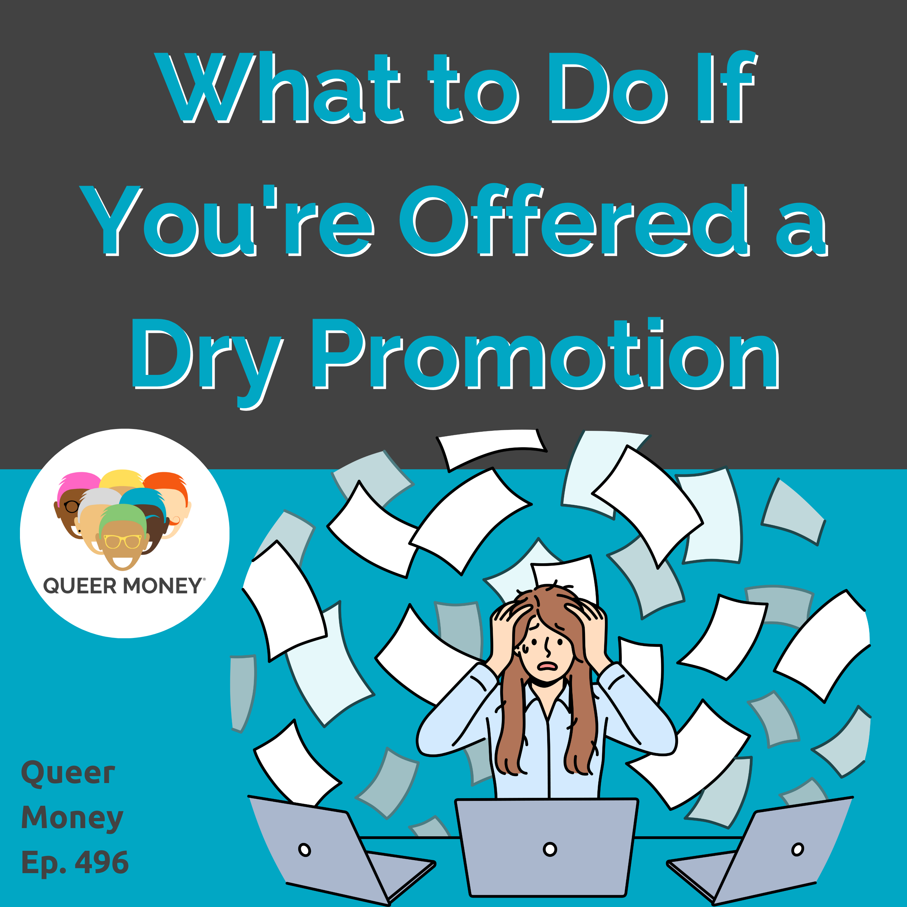 What to Do If You're Offered a Dry Promotion | Queer Money Ep 496