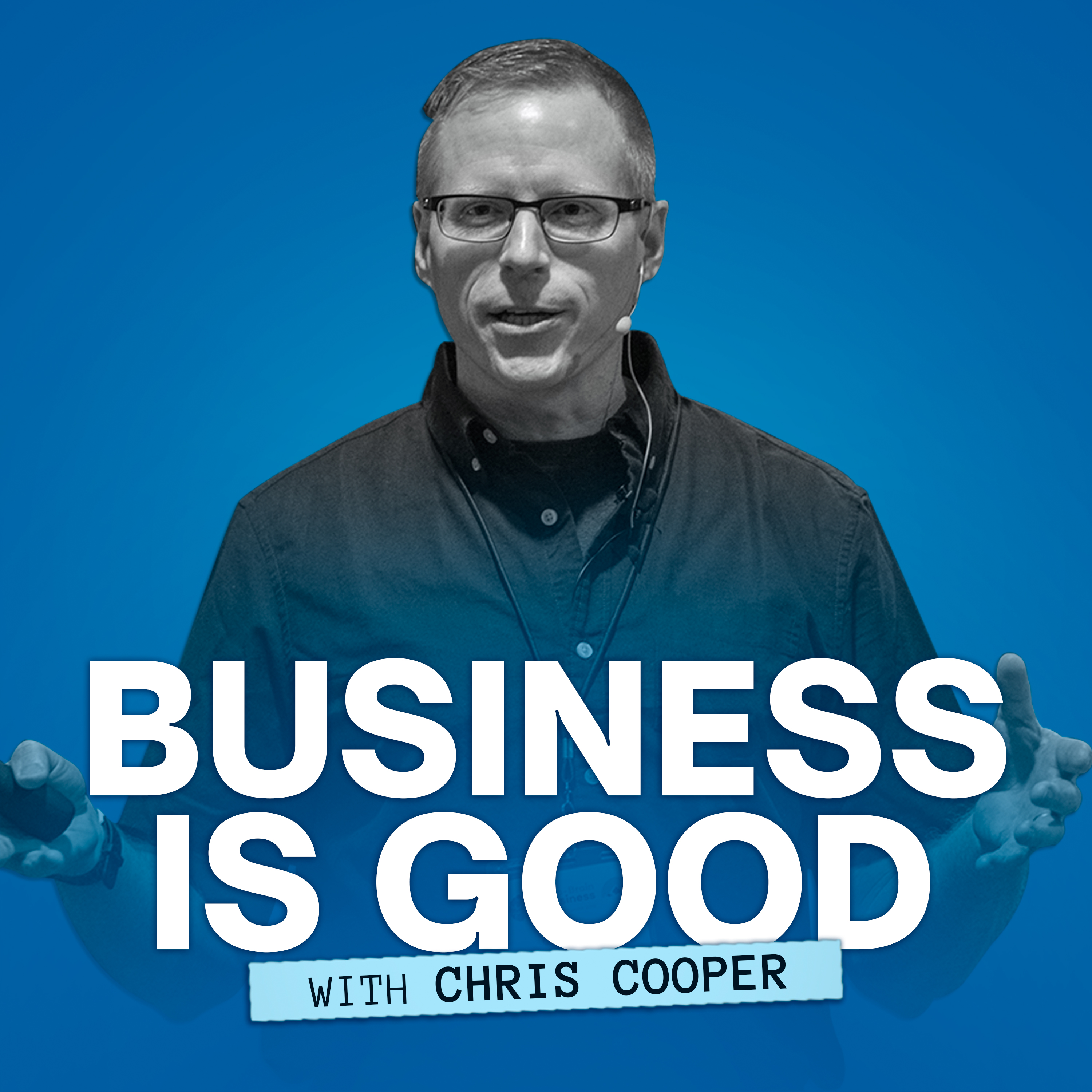 Artwork for podcast Business is Good with Chris Cooper