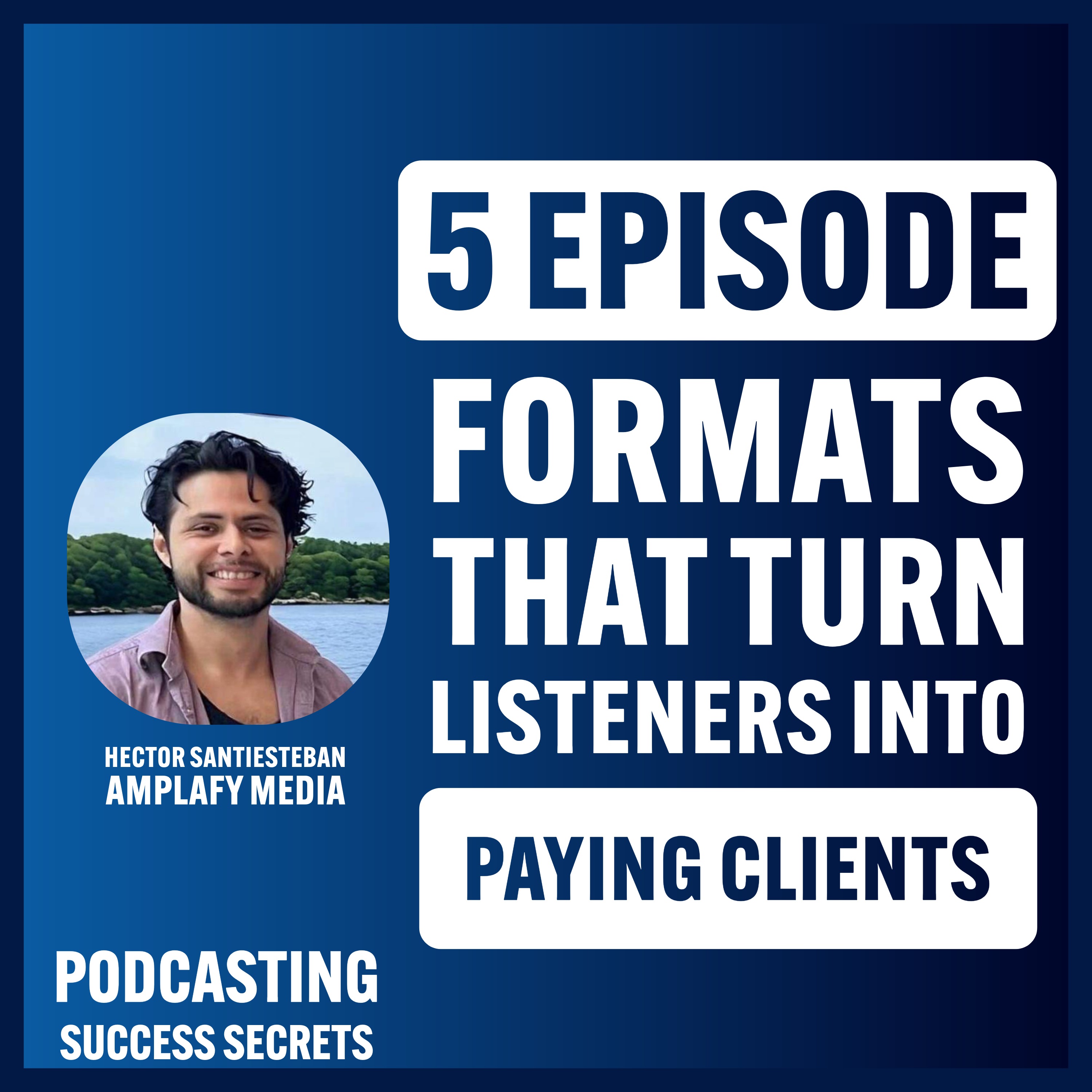 5 Episode Formats That Turn Listeners Into Paying Clients