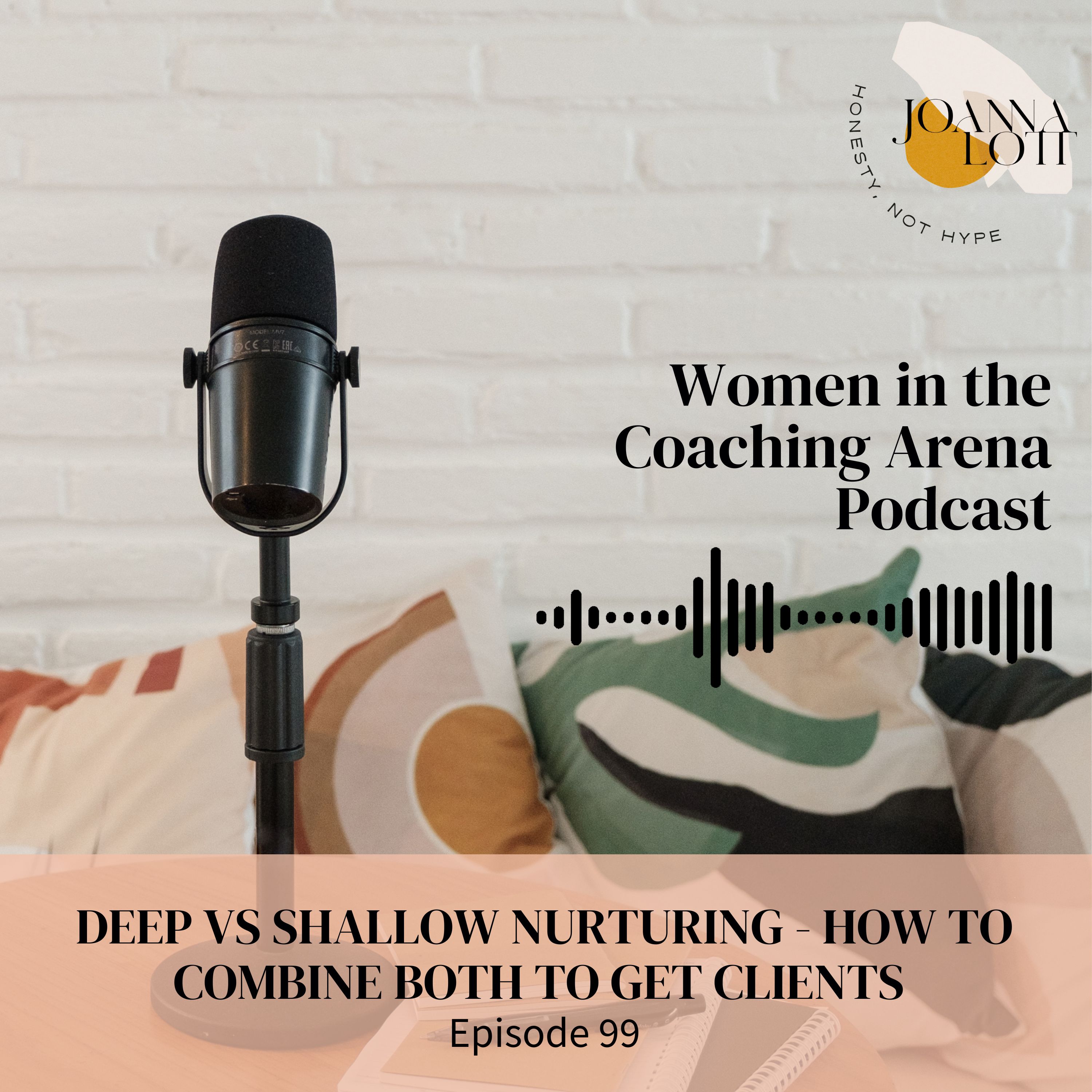99 | Deep vs Shallow Nurturing - How to combine both to get clients