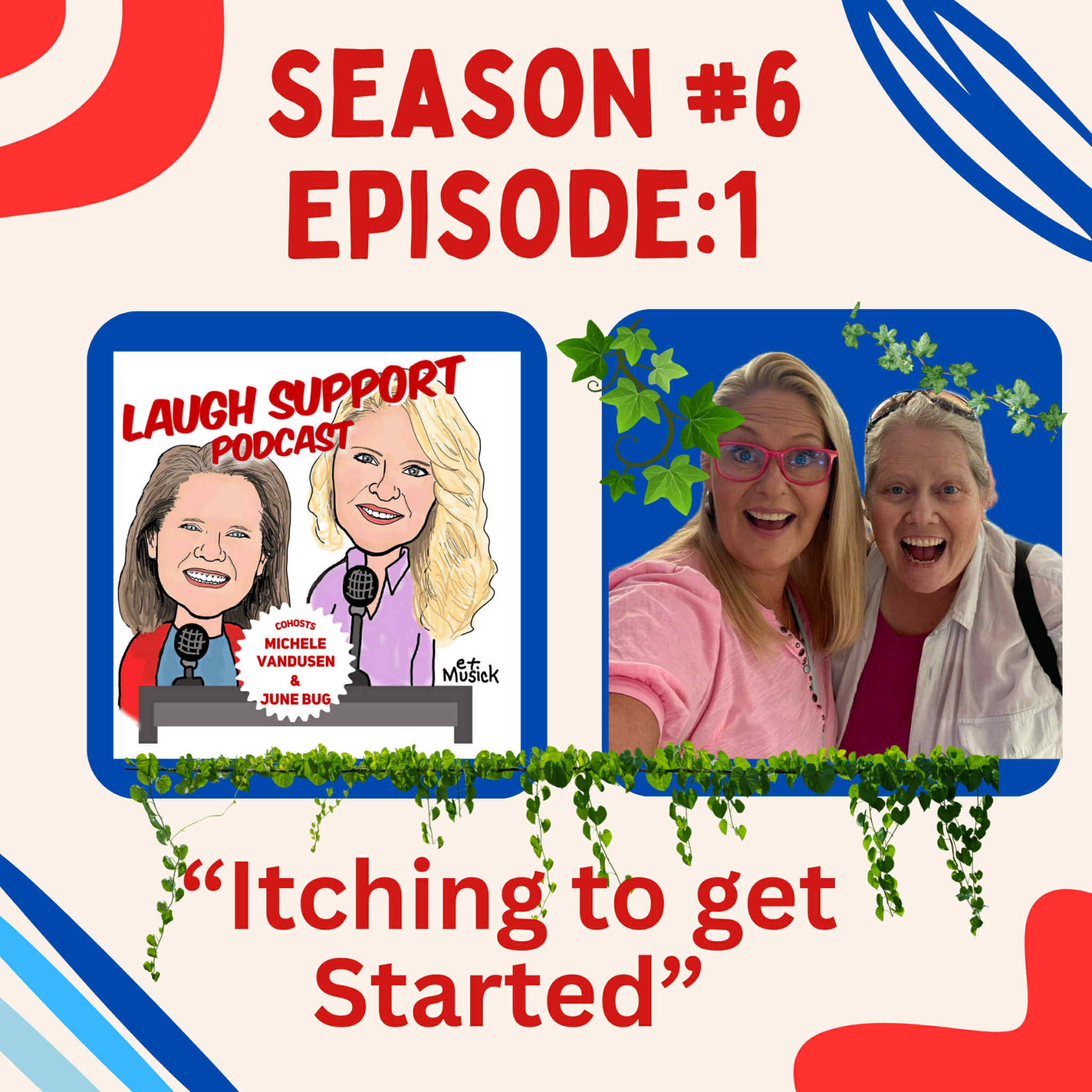 Season 6 Episode 1: Itching to Get Started episode artwork