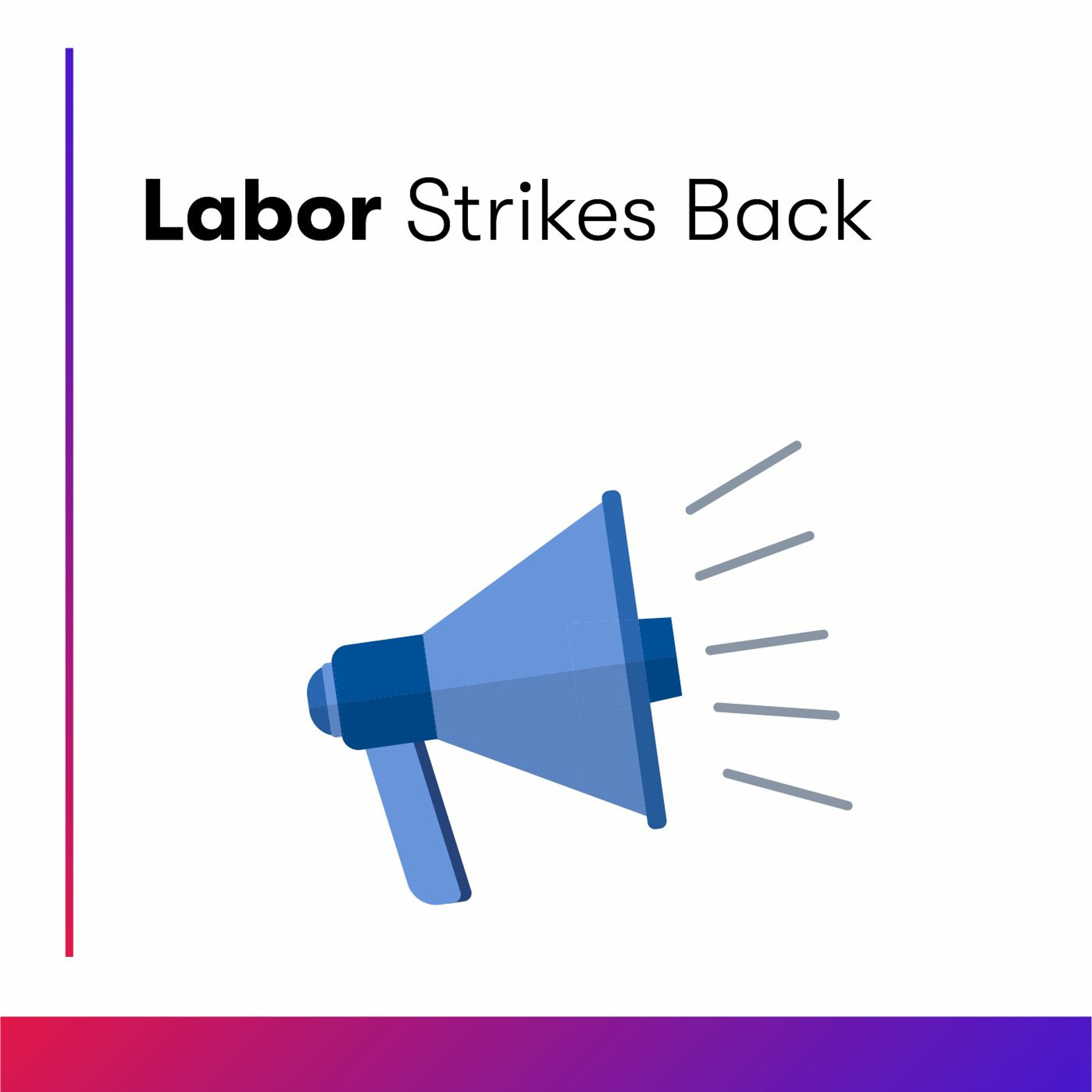 Labor Strikes Back