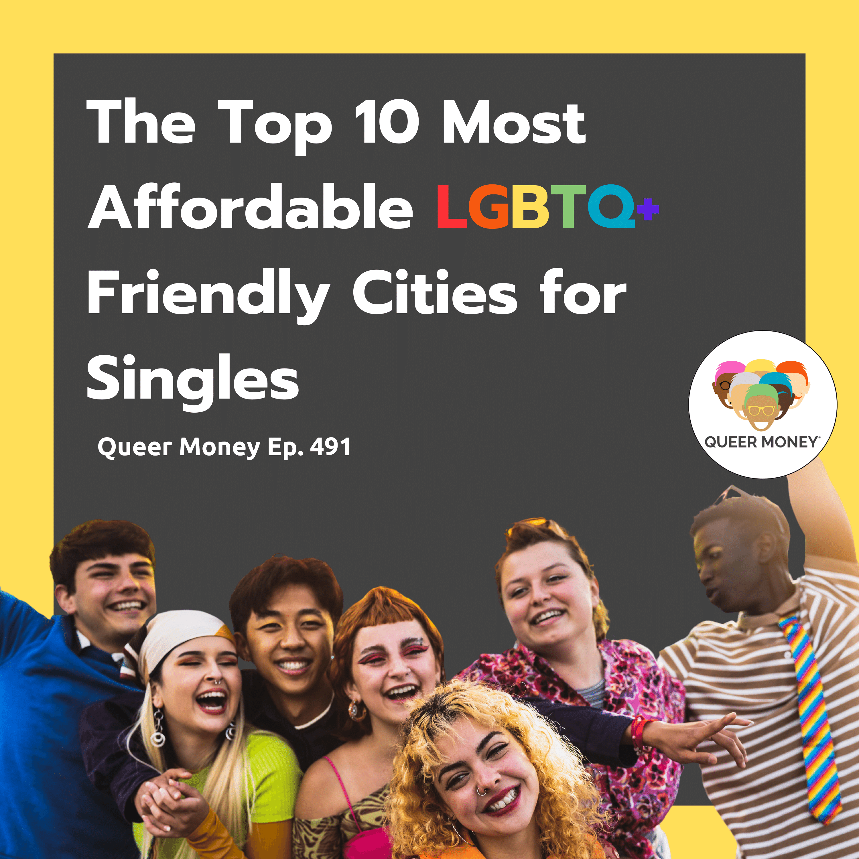 Most Affordable, LGBTQ+ Friendly Cities for Singles | Queer Money Ep. 491