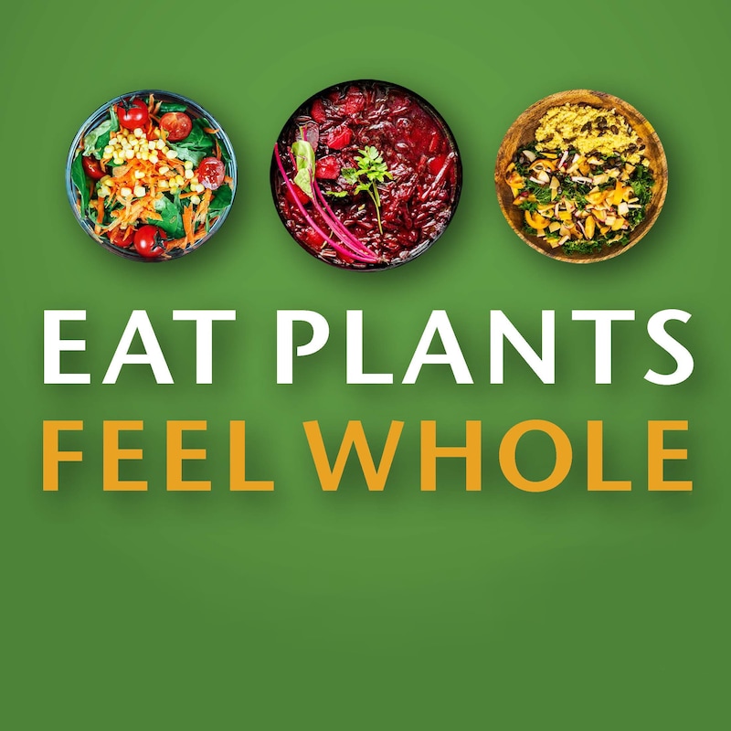 Artwork for podcast Eat Plants Feel Whole