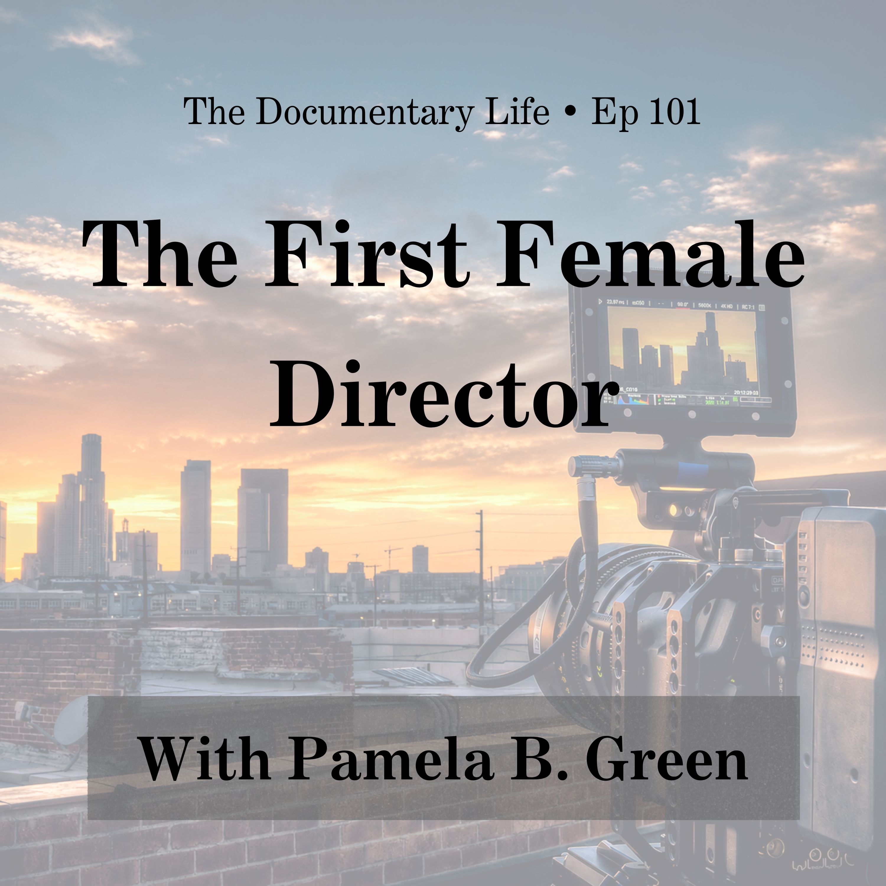 The First Female Director with Pamela B. Green