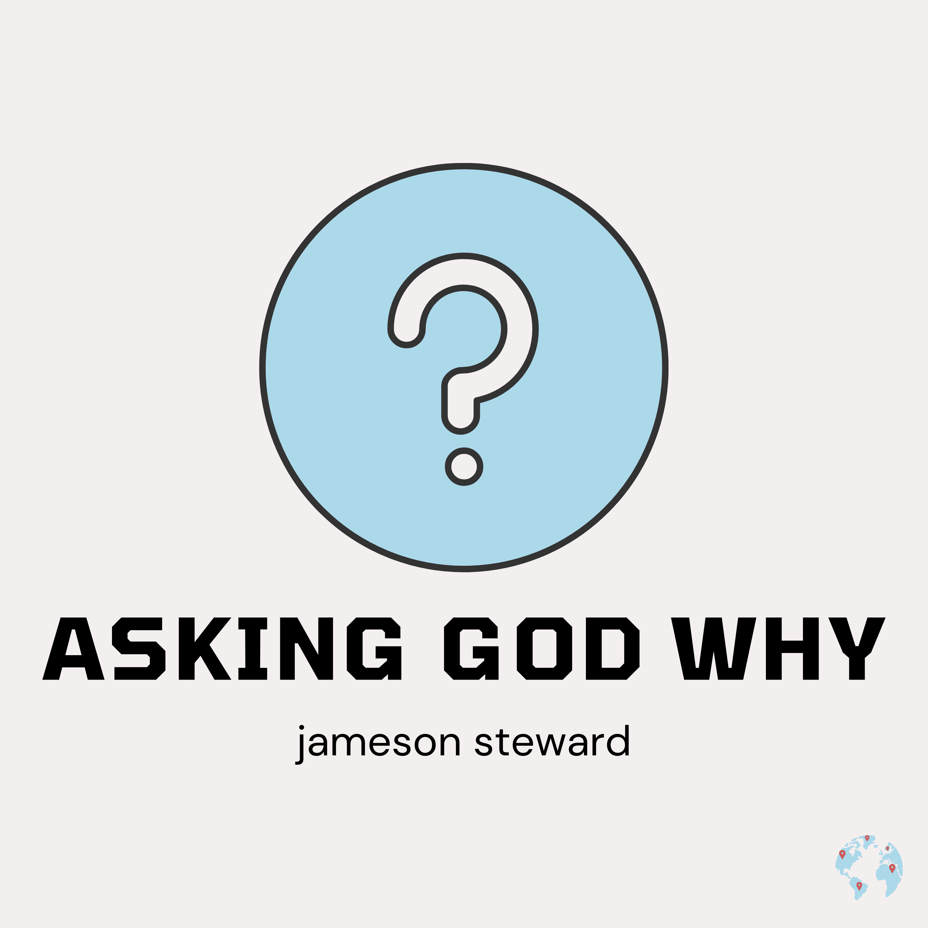 (Series Finale) Upcoming Changes with Asking God Why