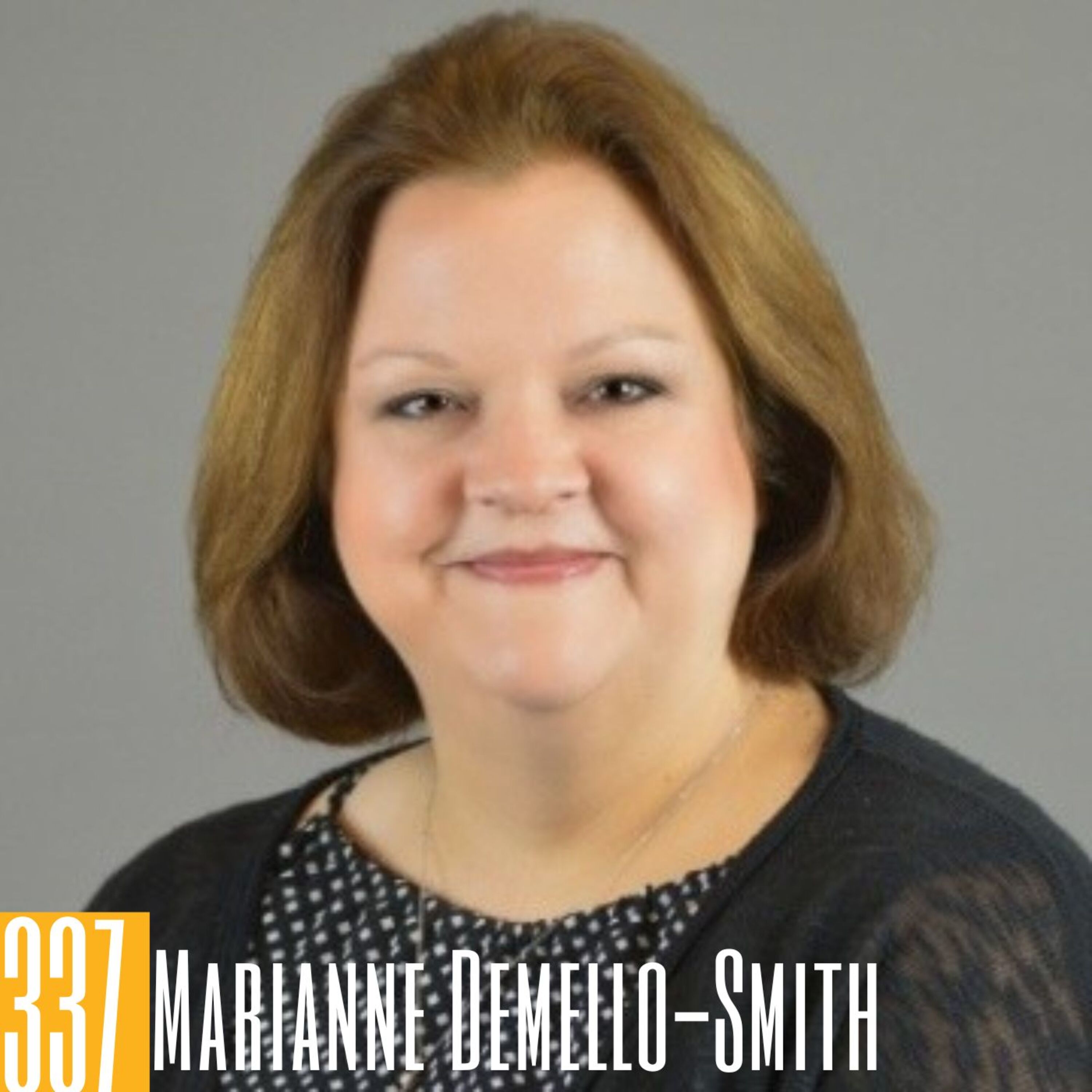 337 Marianne Demello-Smith - Facing the Fear: A Bold Move from Corporate Security to Authentic Storyteller