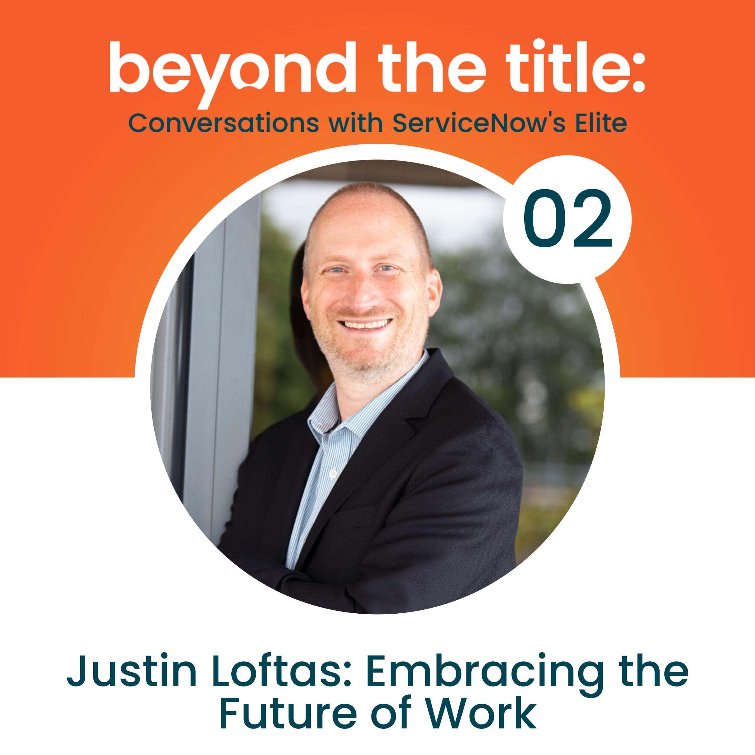 ServiceNow Unleashed: Embracing the Future of Work with Justin Loftas