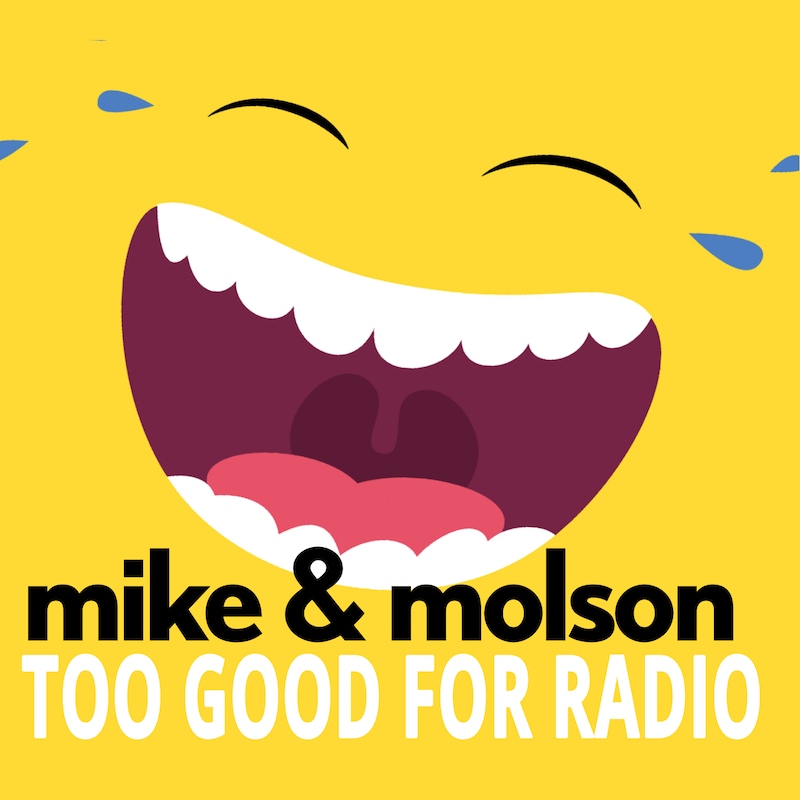 Artwork for podcast Mike & Molson's Too Good for Radio Podcast