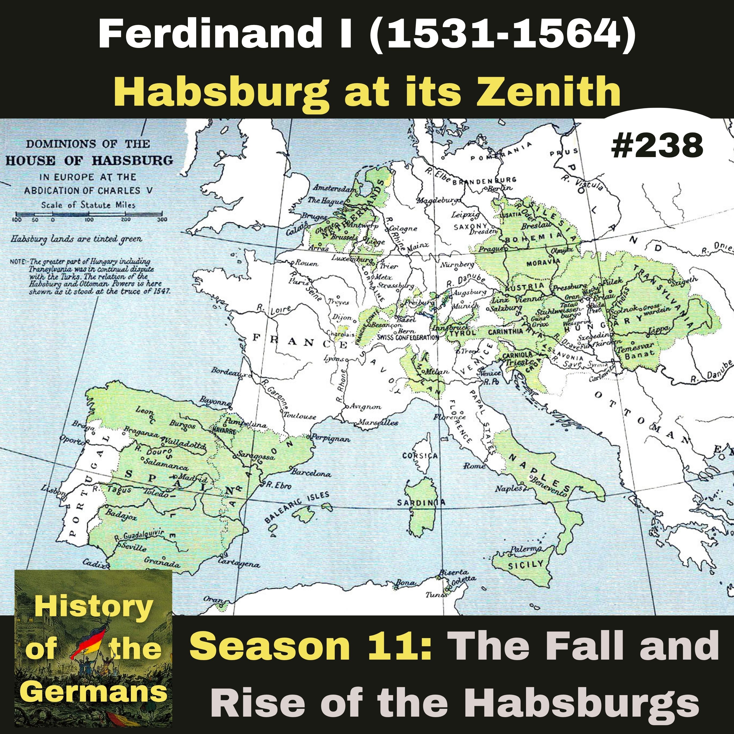 Ep. 238: The Habsburg Empire at its Zenith - Ferdinand I and the Siege of Vienna