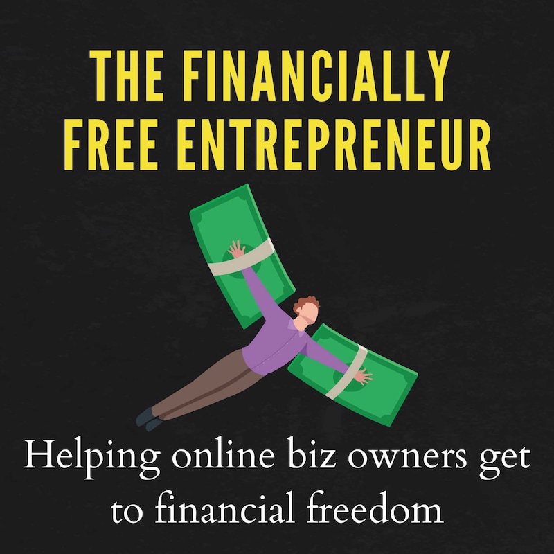 Artwork for podcast The Financially Free Entrepreneur
