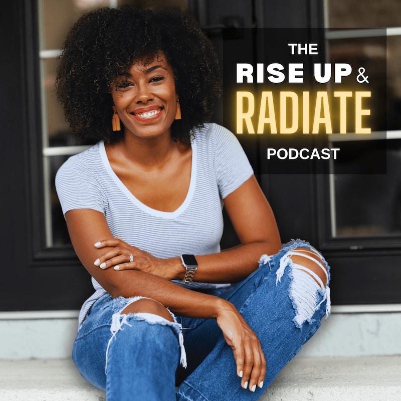 Artwork for podcast The Rise Up & Radiate Podcast- Confidence, Soul Care, Transformation