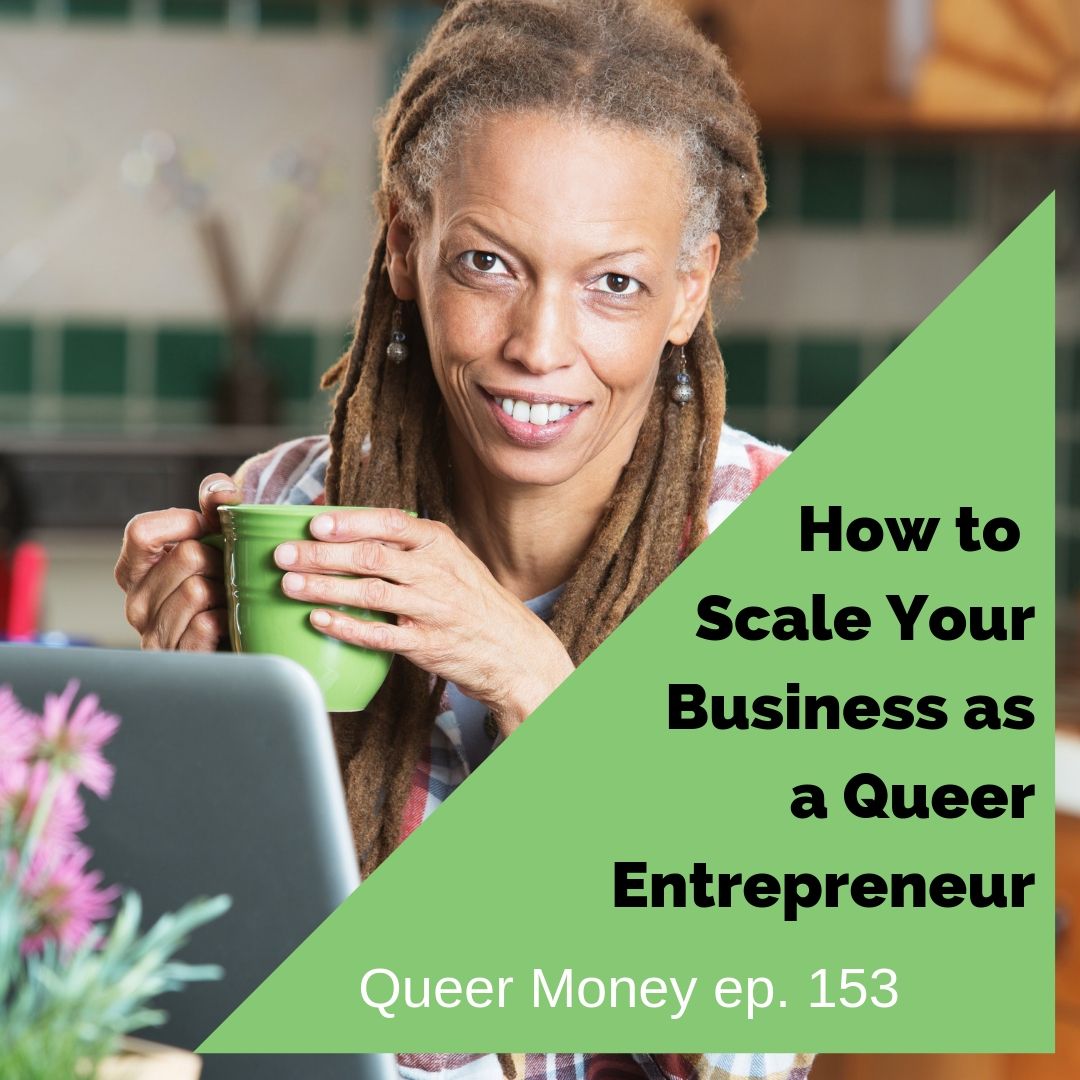 How to Scale Your Business with Jenn T Grace - Queer Money Ep. 153