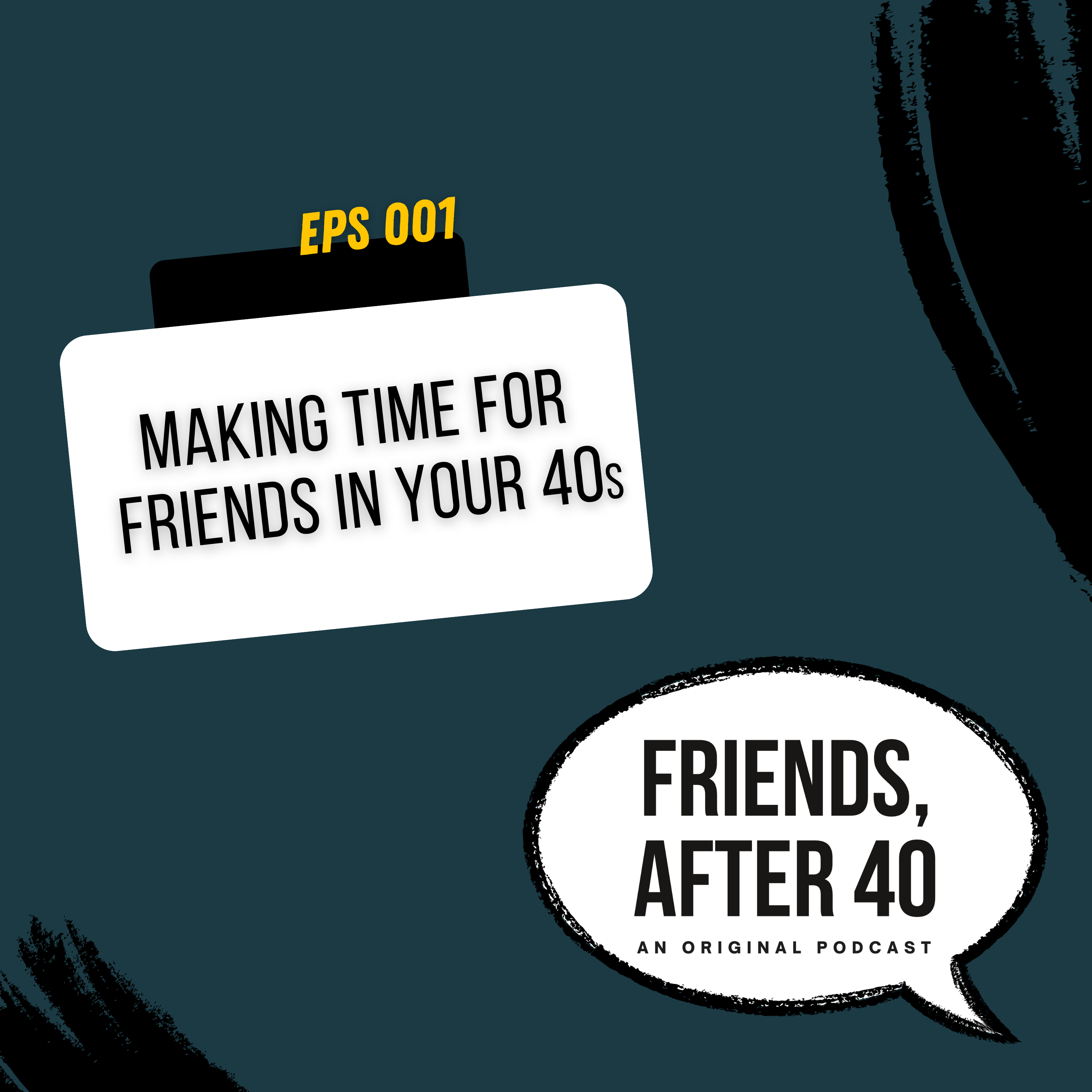 001: Making Time for Friends in Your 40s episode artwork