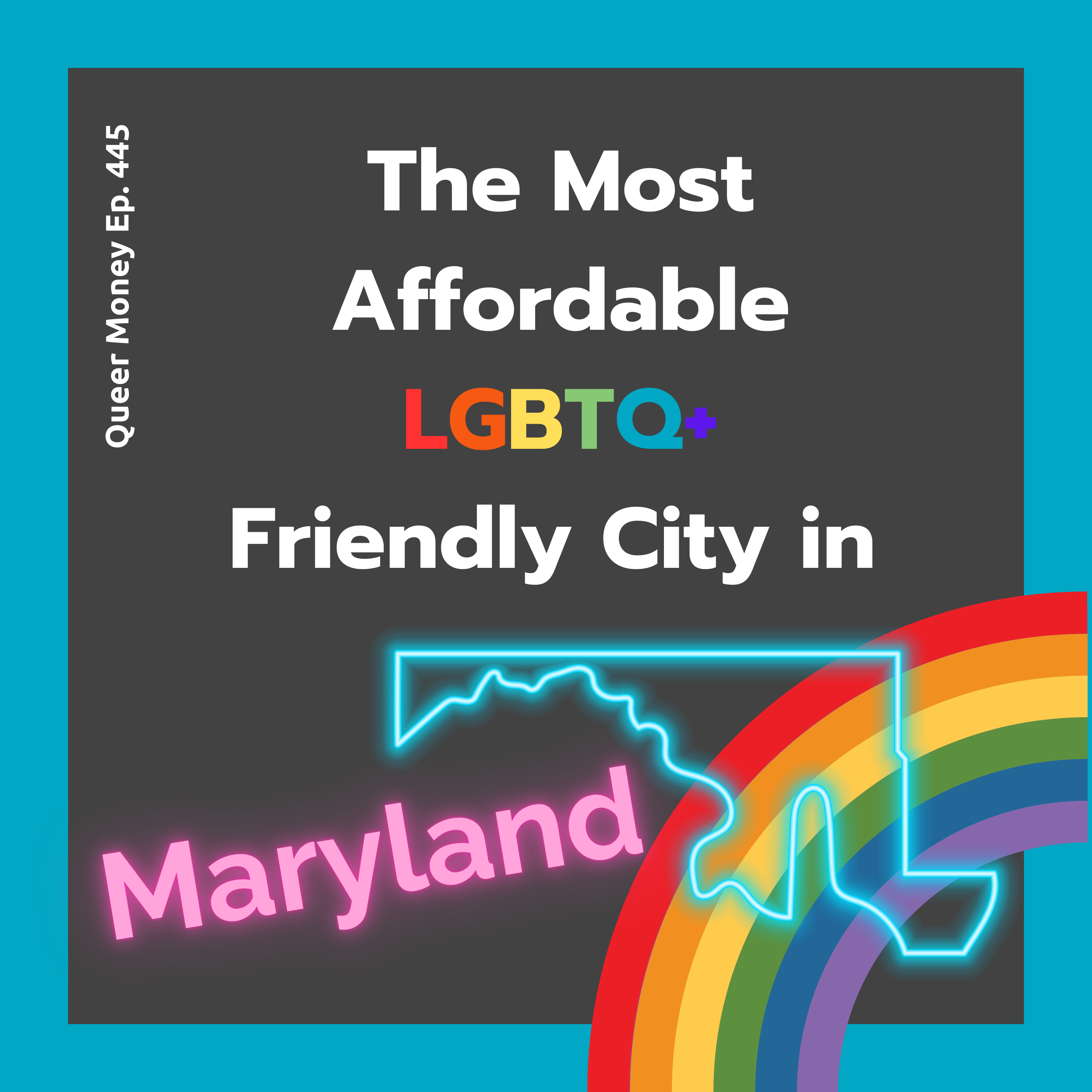The Best Gay City to Live in Maryland | Queer Money Ep. 445