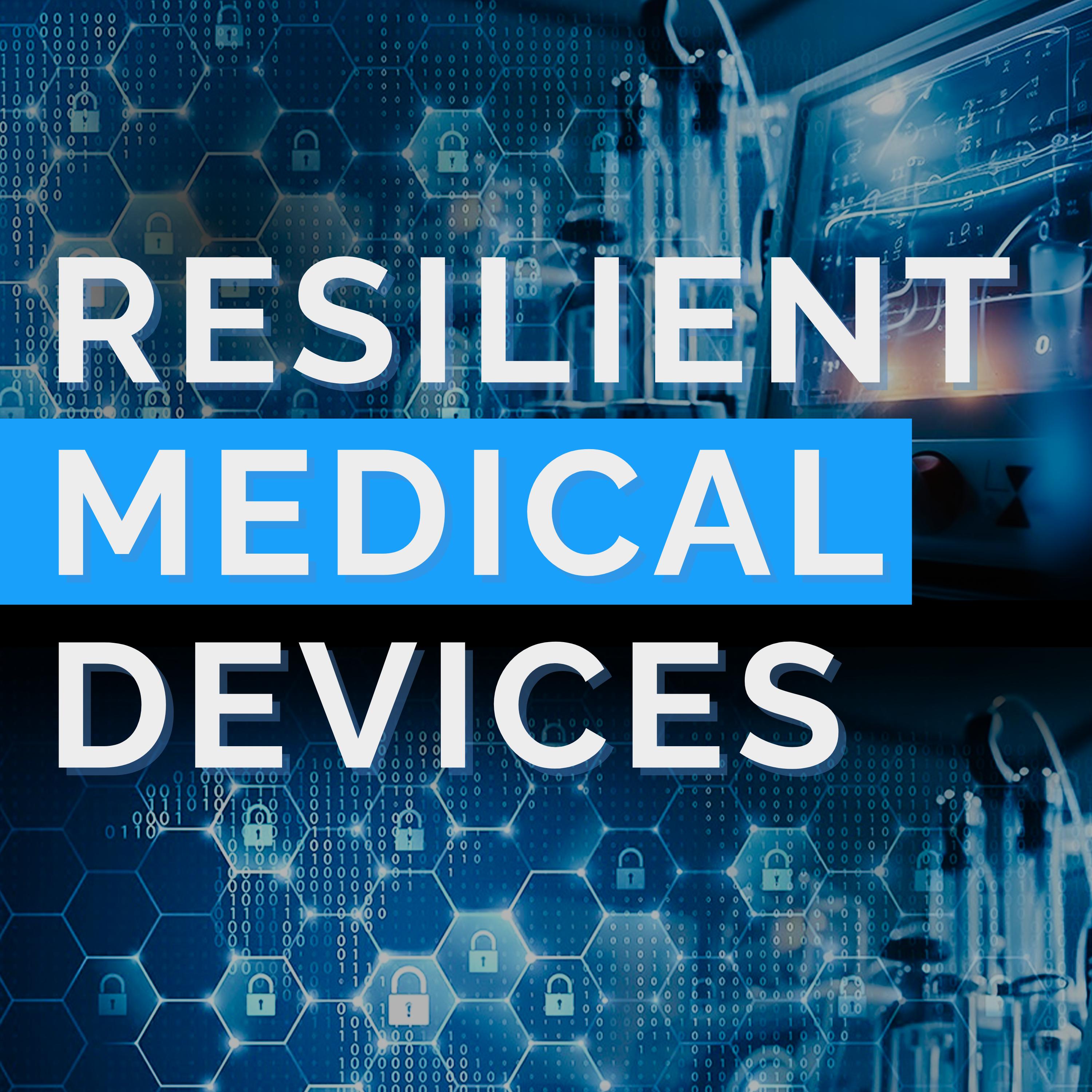 Building Resilient Medical Devices: A Look at the Essential Technologies and Infrastructure