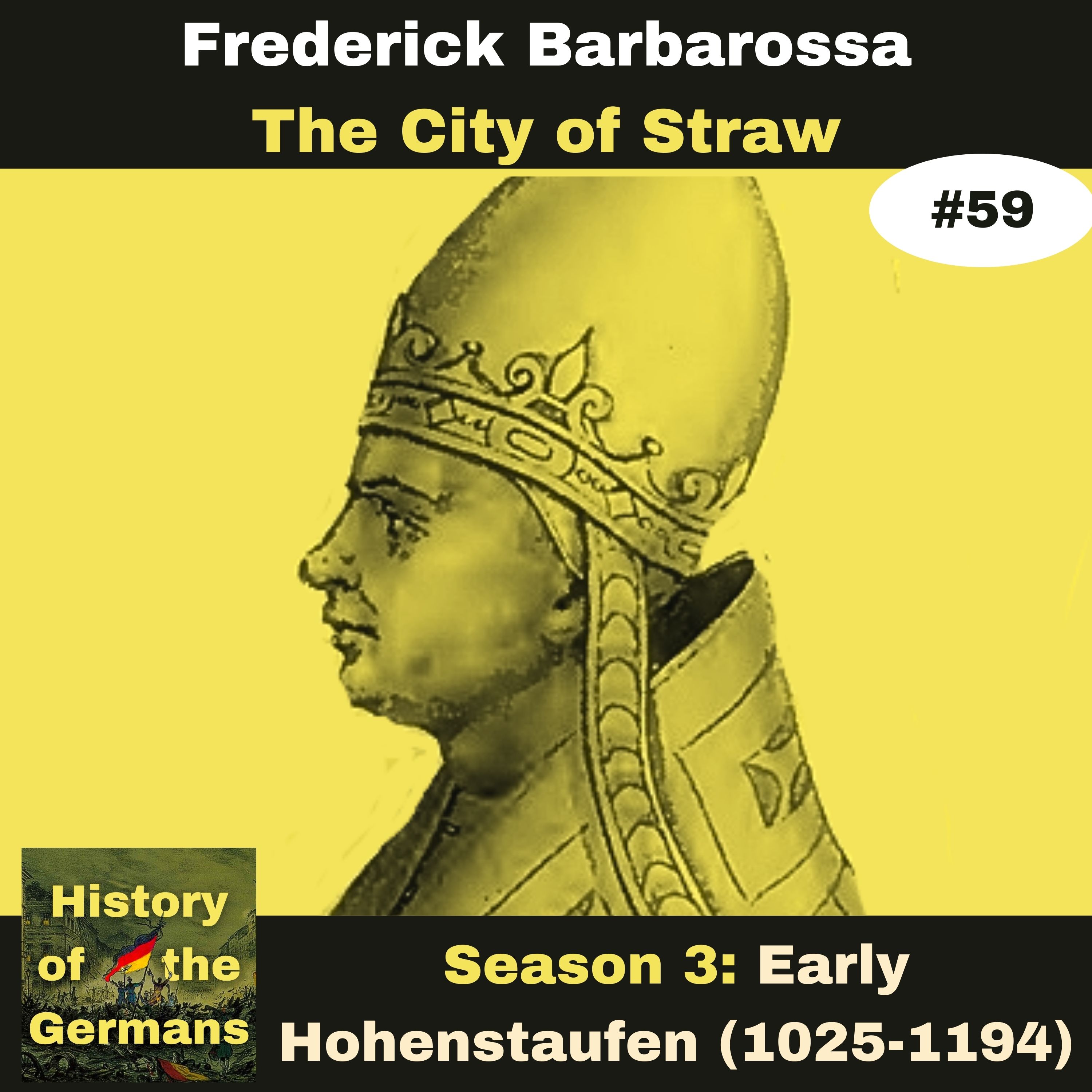 Ep. 59: Frederick Barbarossa (1152-1190) - Wars in Italy - The City of Straw