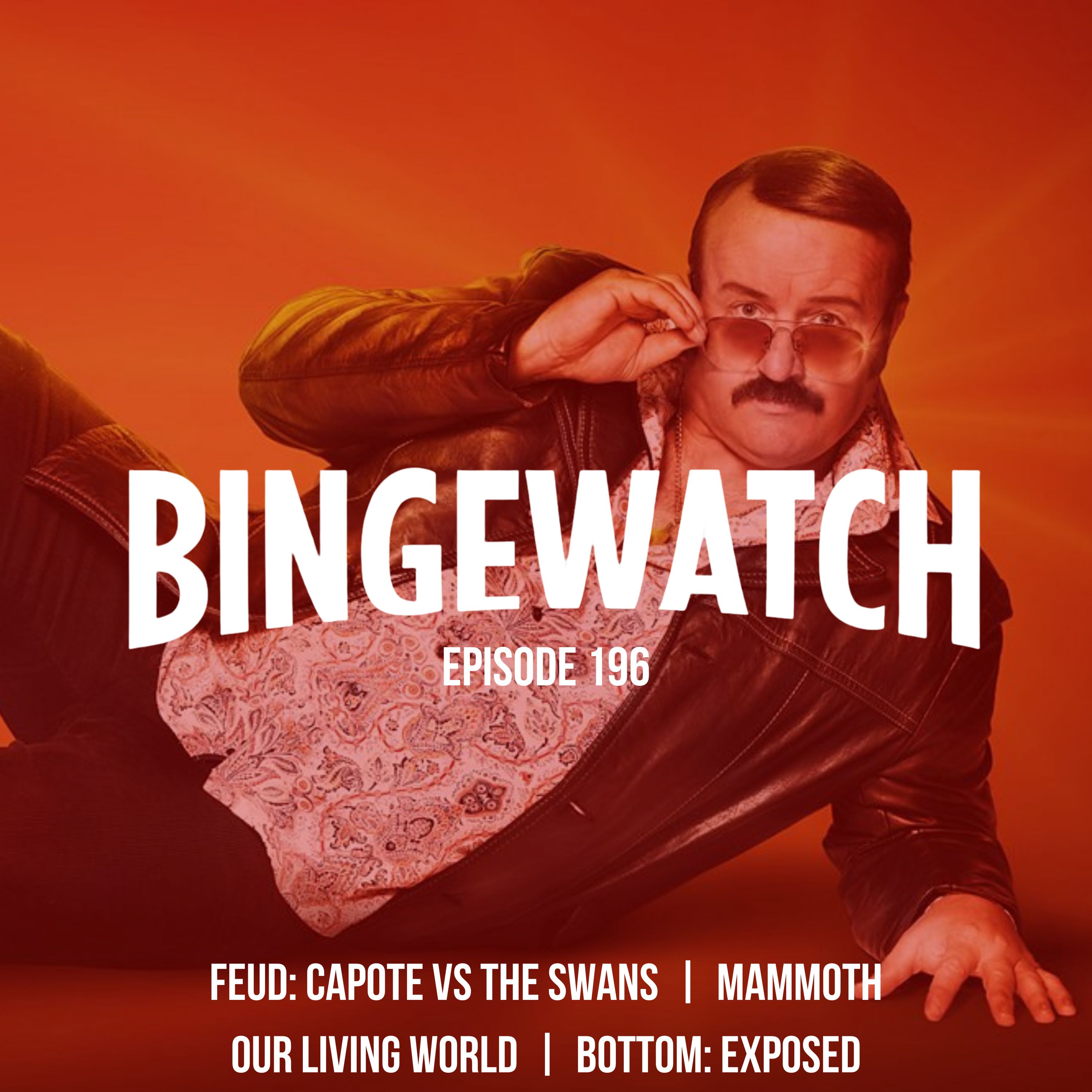 Feud: Capote vs. The Swans  |  Our Living World  |  Mammoth  |  Bottom: Exposed