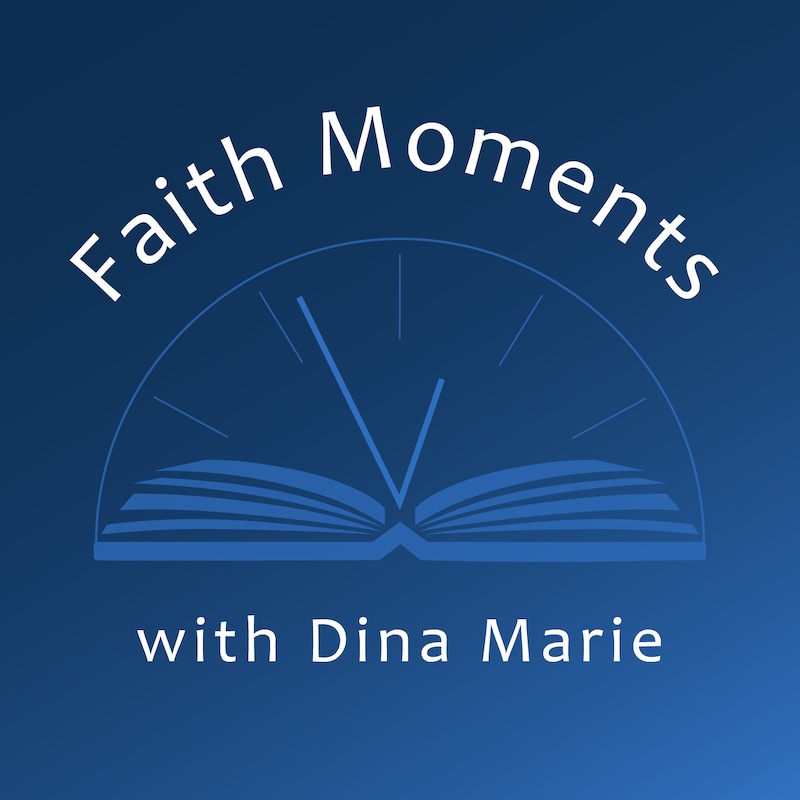 Artwork for podcast Faith Moments with Dina Marie