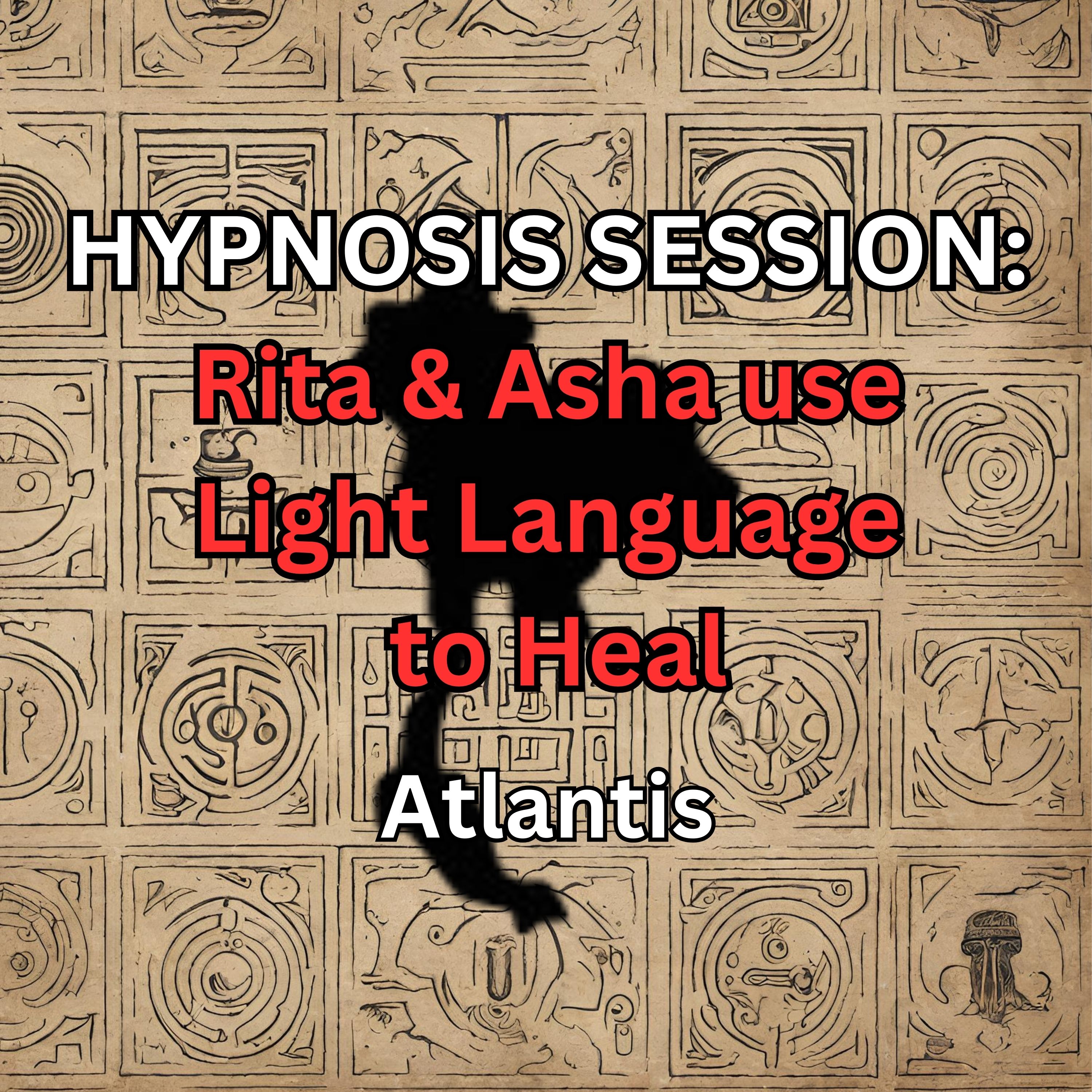 HYPNOSIS SESSION: Rita & Asha use Light Language to Heal, Atlantis episode artwork