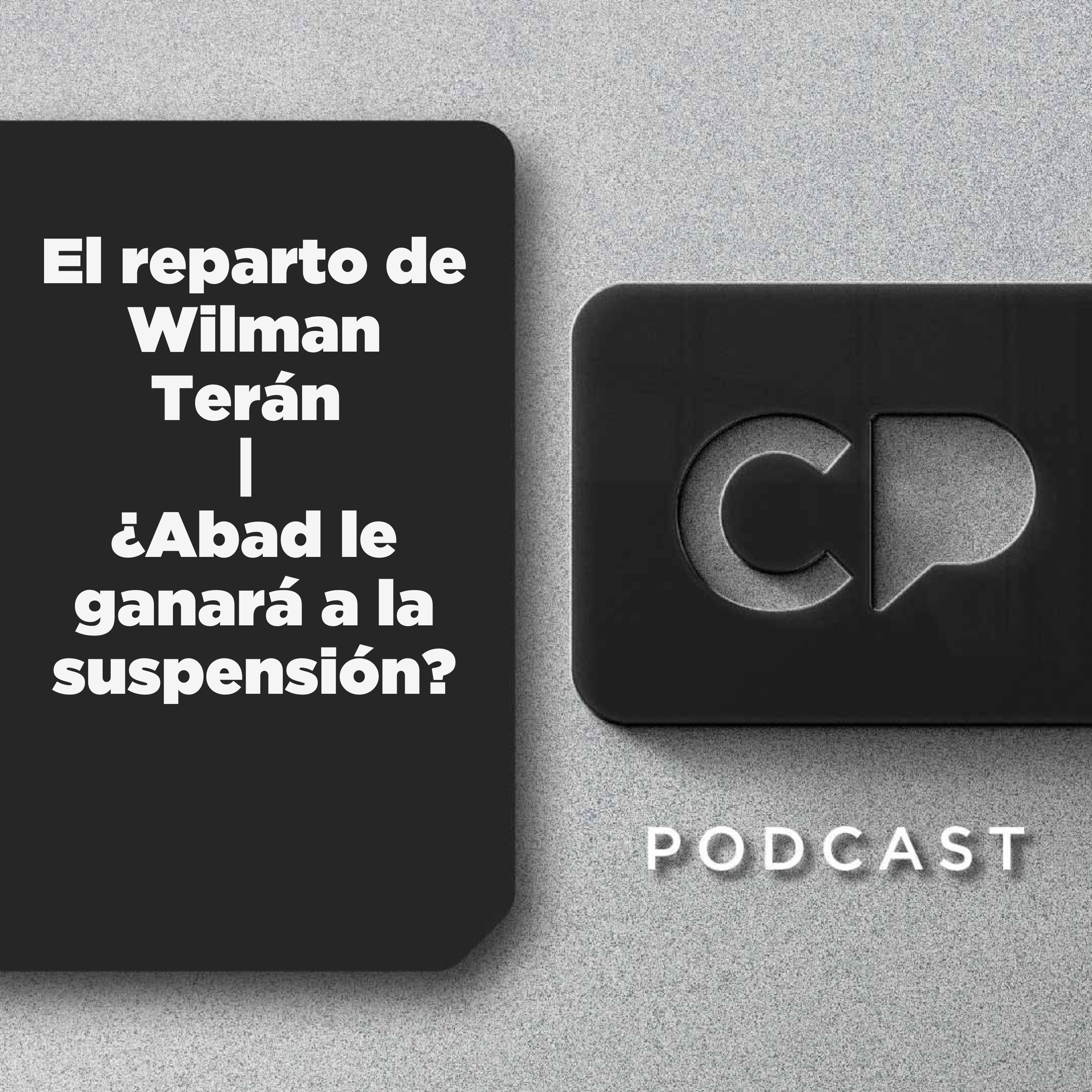 03/DIC: El reparto de Wilman Terán | ¿Abad le ganará a la suspensión?