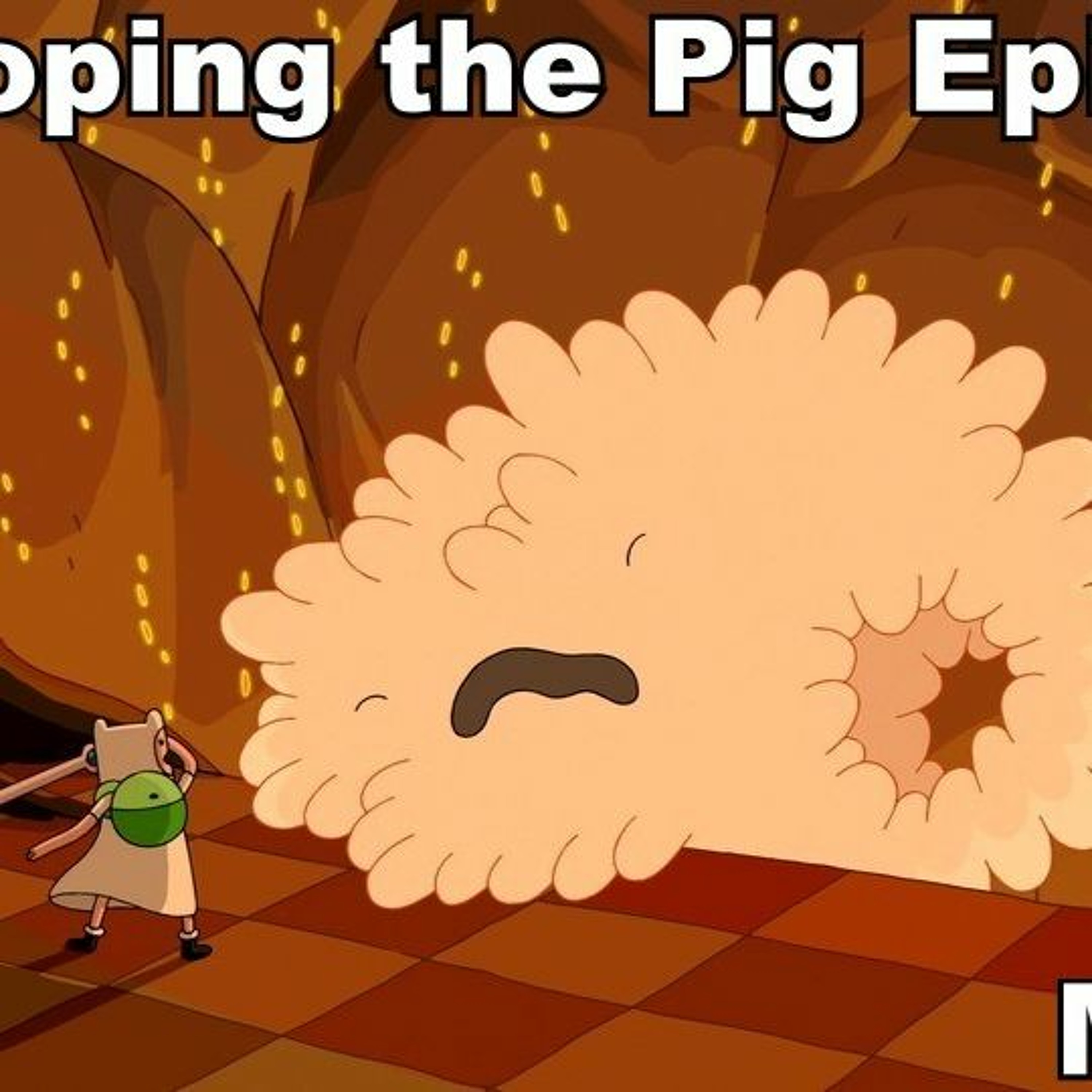 Flooping the Pig - An Adventure Time Podcast