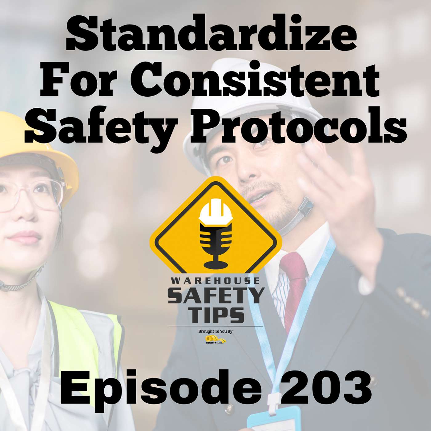S4 Ep203: Warehouse Safety Tips | Episode 203 | 'Standardize' for Consistent Safety Protocols